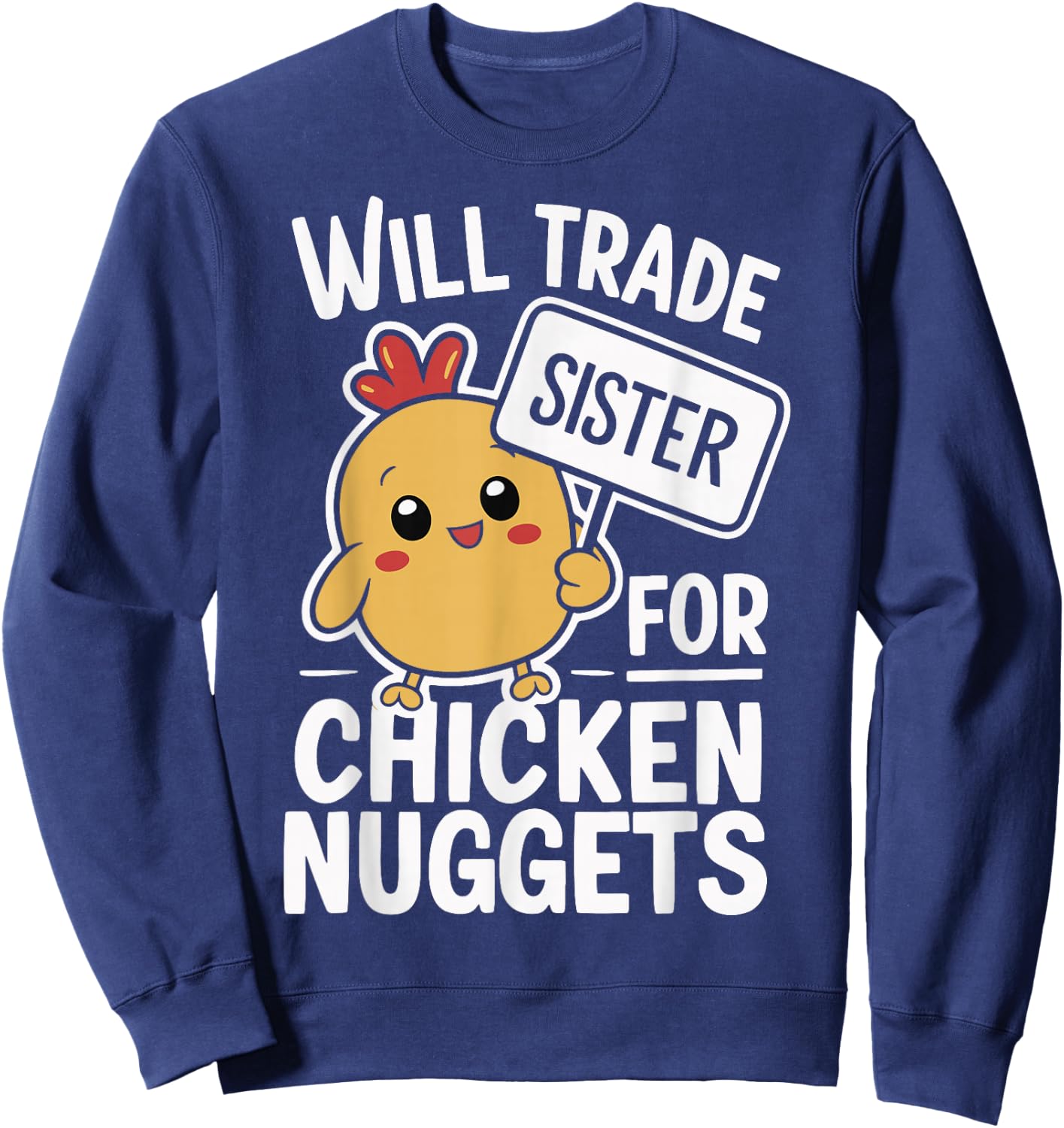 Will Trade Sister For Chicken Nuggets Sweatshirt - Sweatshirt | Navy