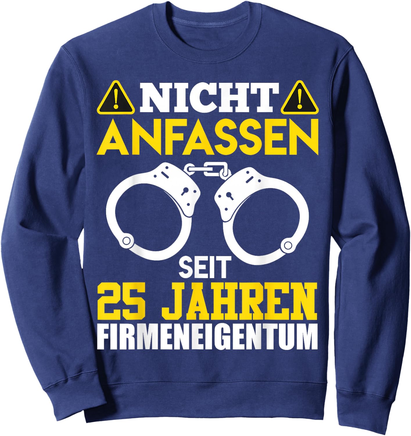 25 Jahre Firmeneigentum Nicht Anfassen Kollege Jubiläum Sweatshirt - Sweatshirt | Navy