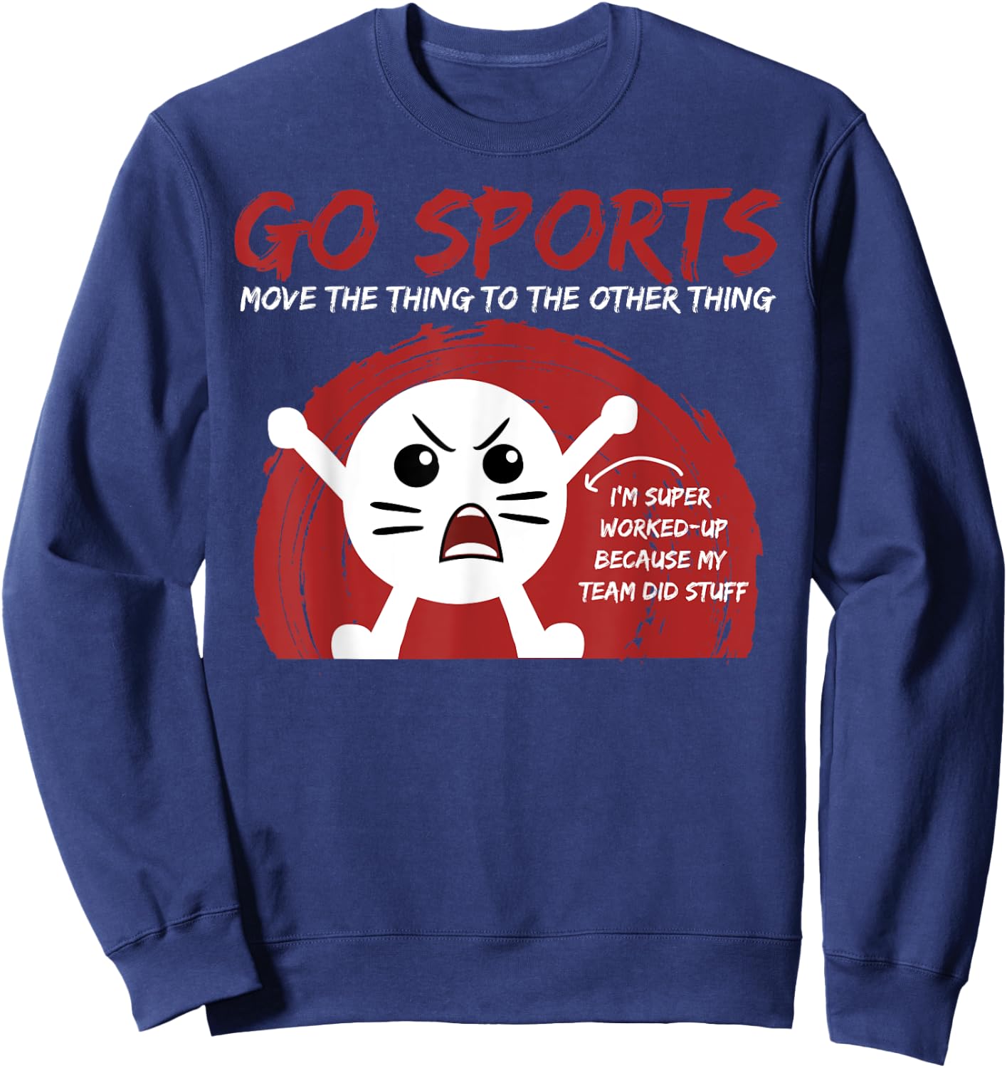 Go Sports Fan gift, Sports gift, Move The Other Thing gift Sweatshirt - Sweatshirt | Navy