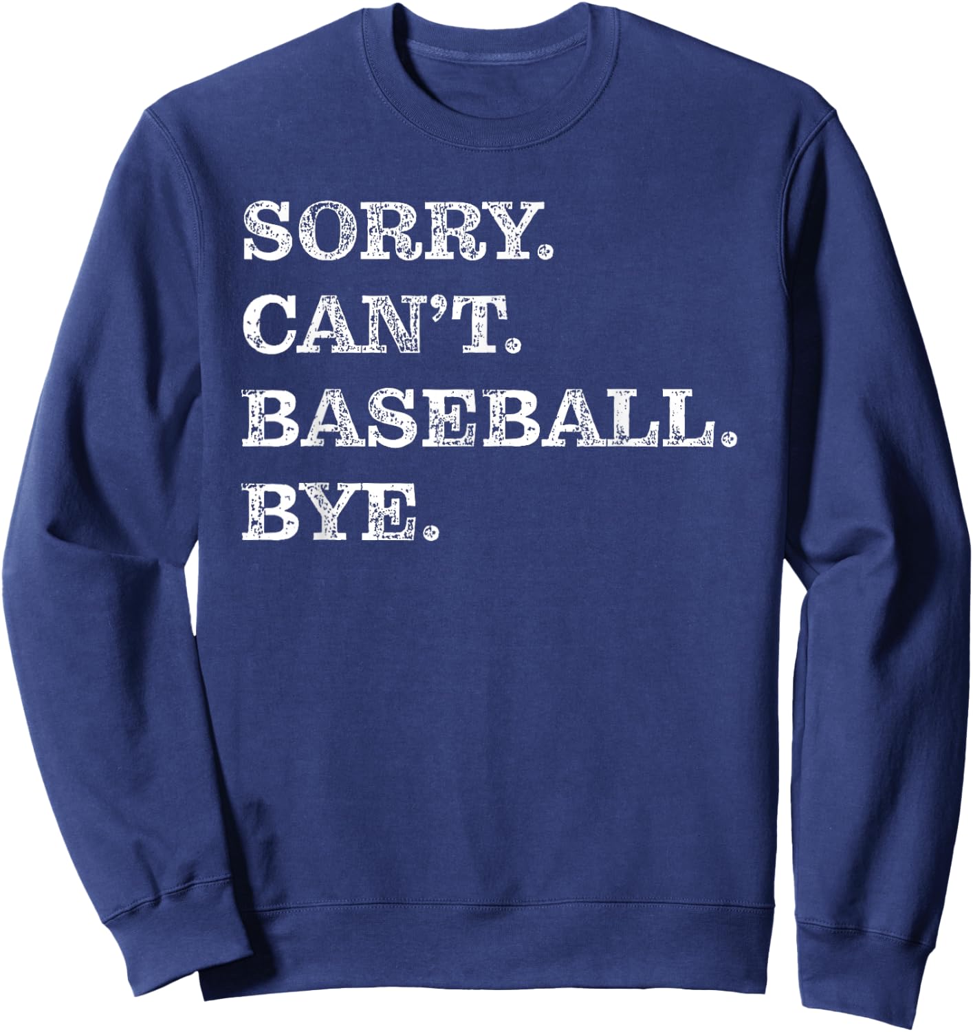 Sorry Can't Baseball Bye - Funny Sweatshirt - Sweatshirt | Navy