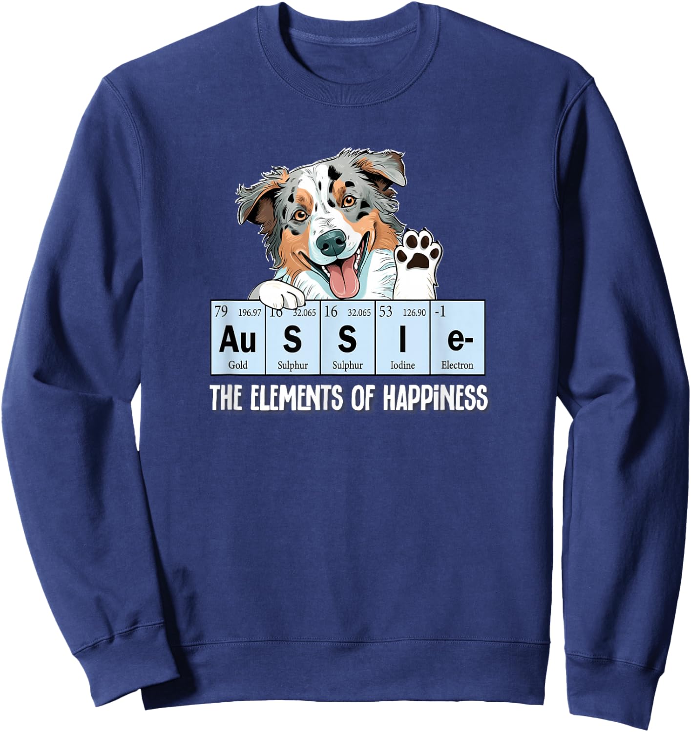 Funny Elements of Happiness Blue Merle Aussie Lover Sweatshirt - Sweatshirt | Navy
