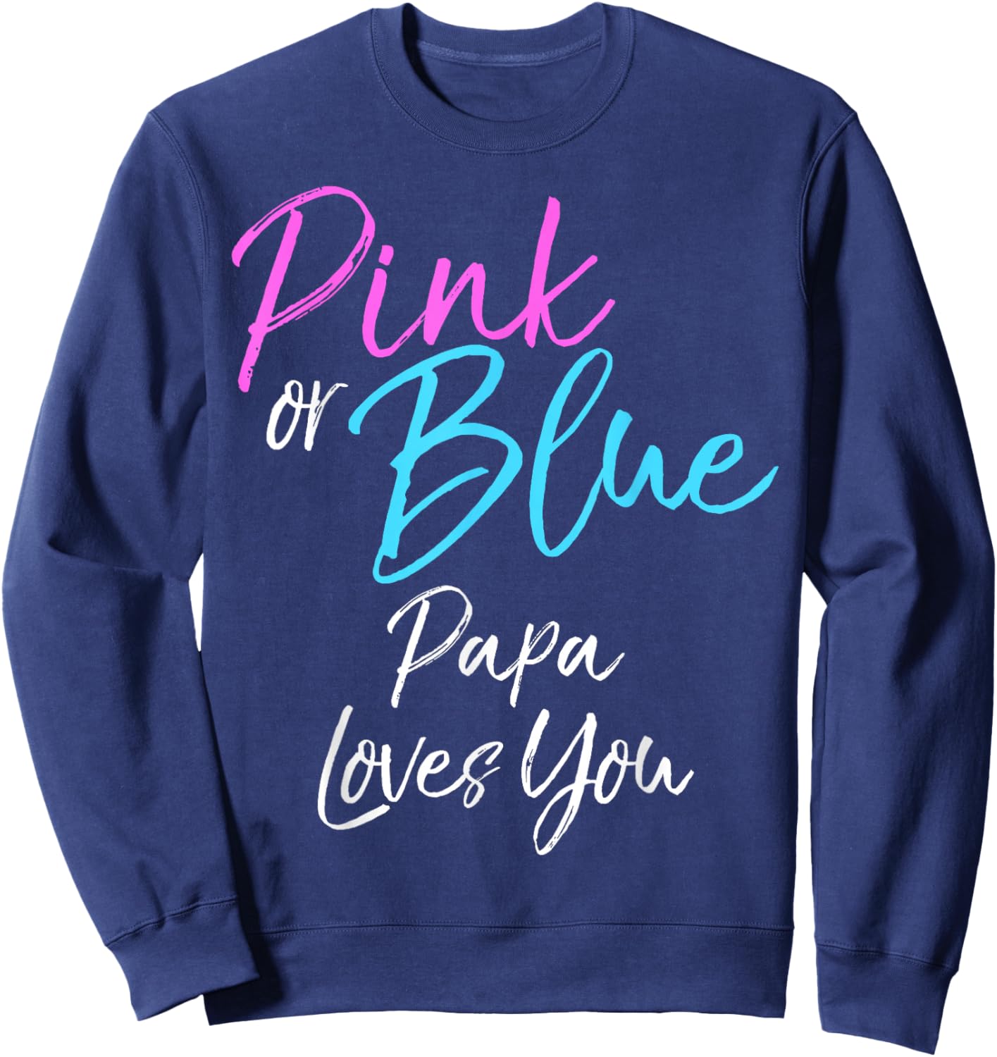 Pink or Blue Papa Loves You Shirt Cute Gender Reveal Sweatshirt - Sweatshirt | Navy