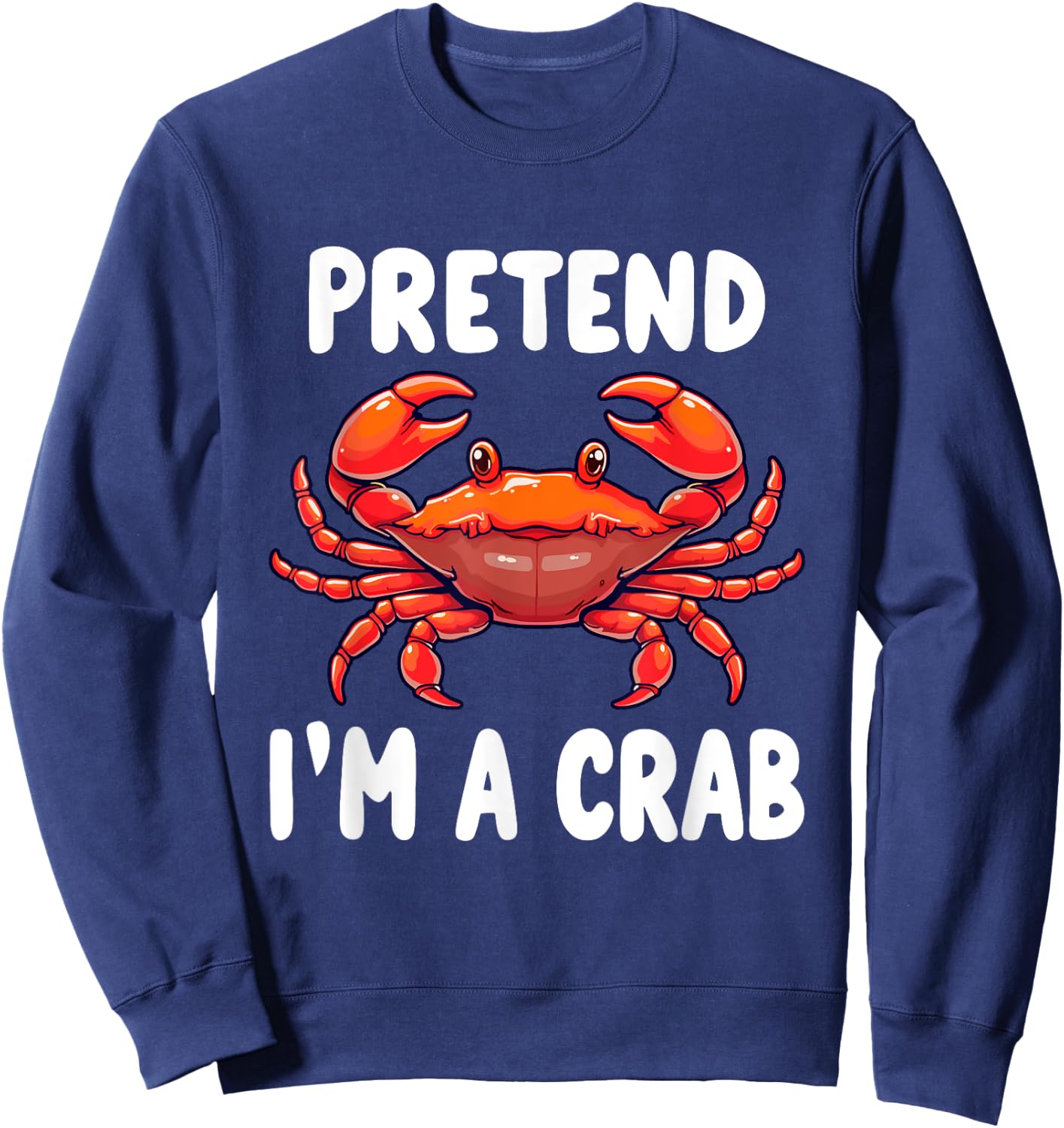 Pretend I'm A Crab Costume Sweatshirt - Sweatshirt | Navy
