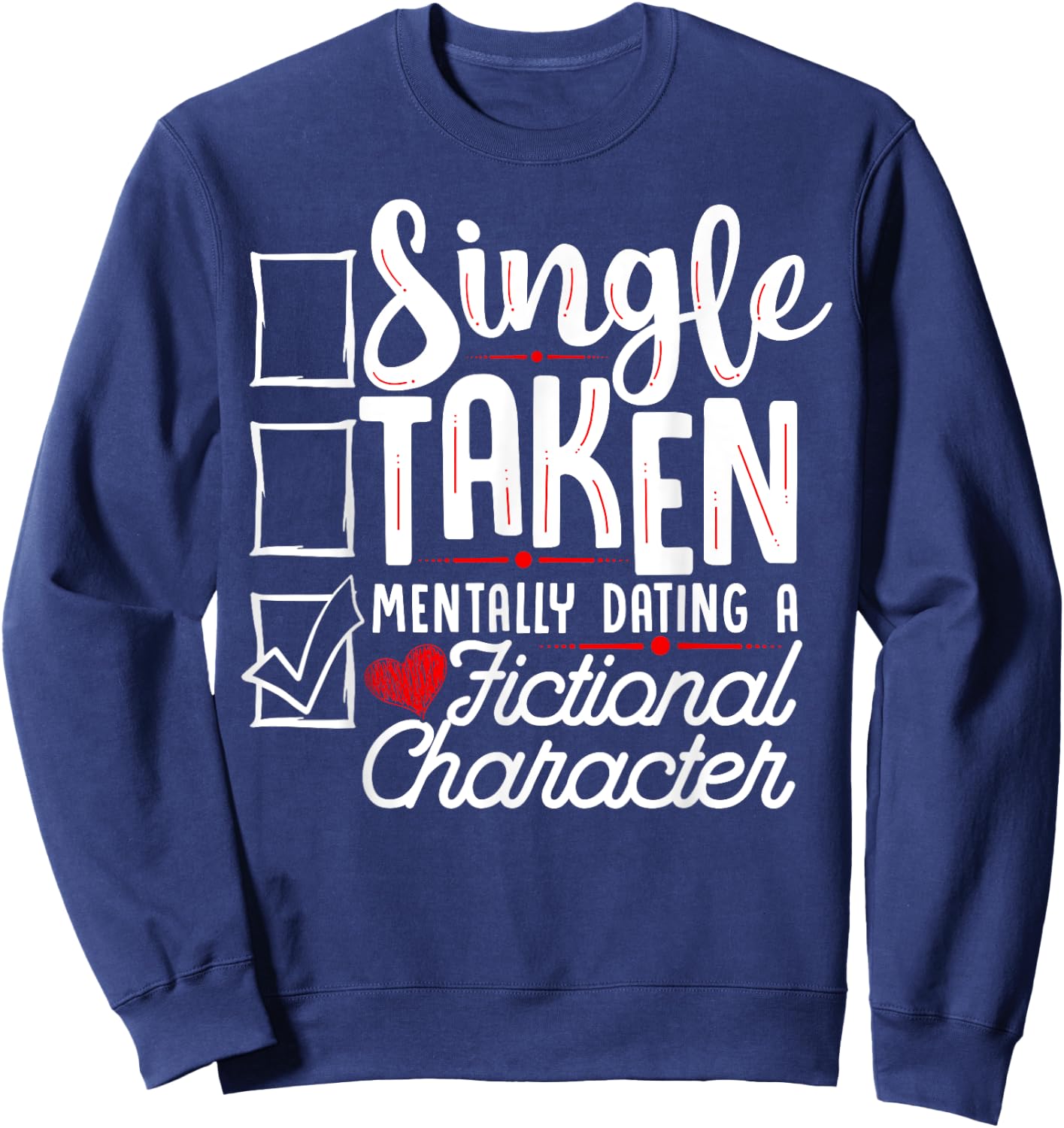 Relationship Status: Mentally Dating A Fictional Character Sweatshirt - Sweatshirt | Navy