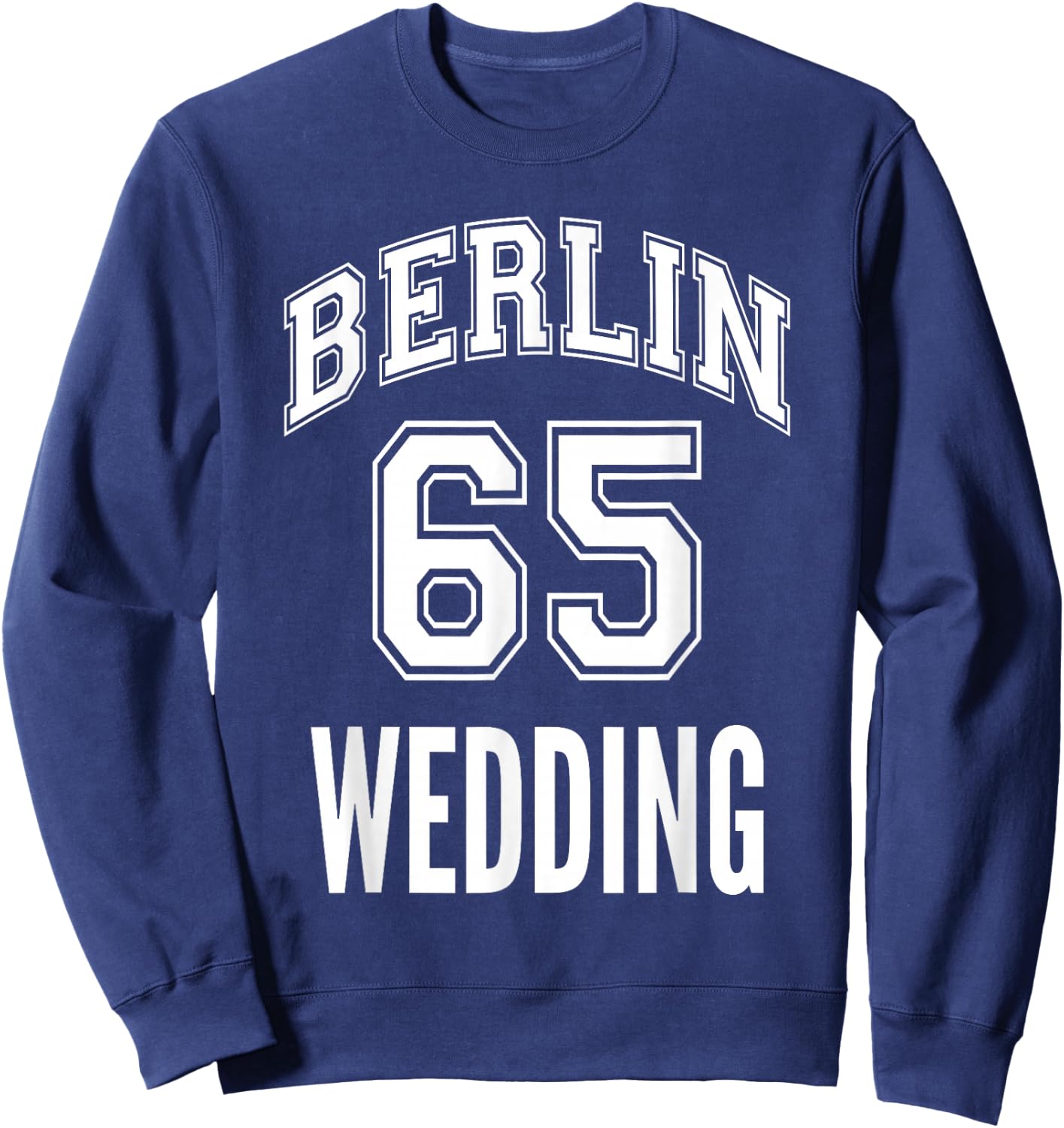 Berlin 65 Wedding Arbeiterklasse Bezirk Nostalgie Design Sweatshirt - Sweatshirt | Navy