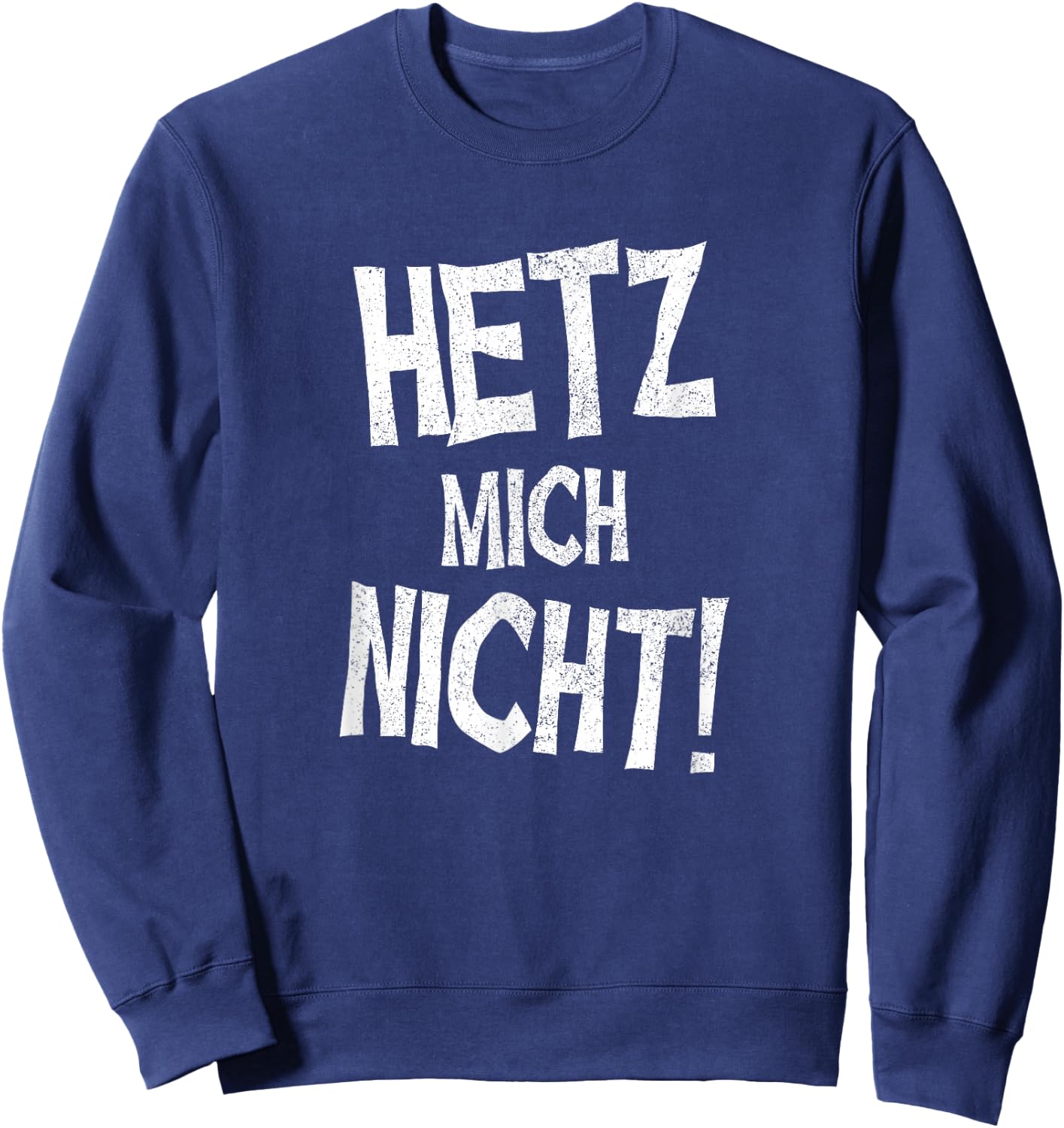 Hetz Mich Nicht Sweatshirt - Sweatshirt | Navy