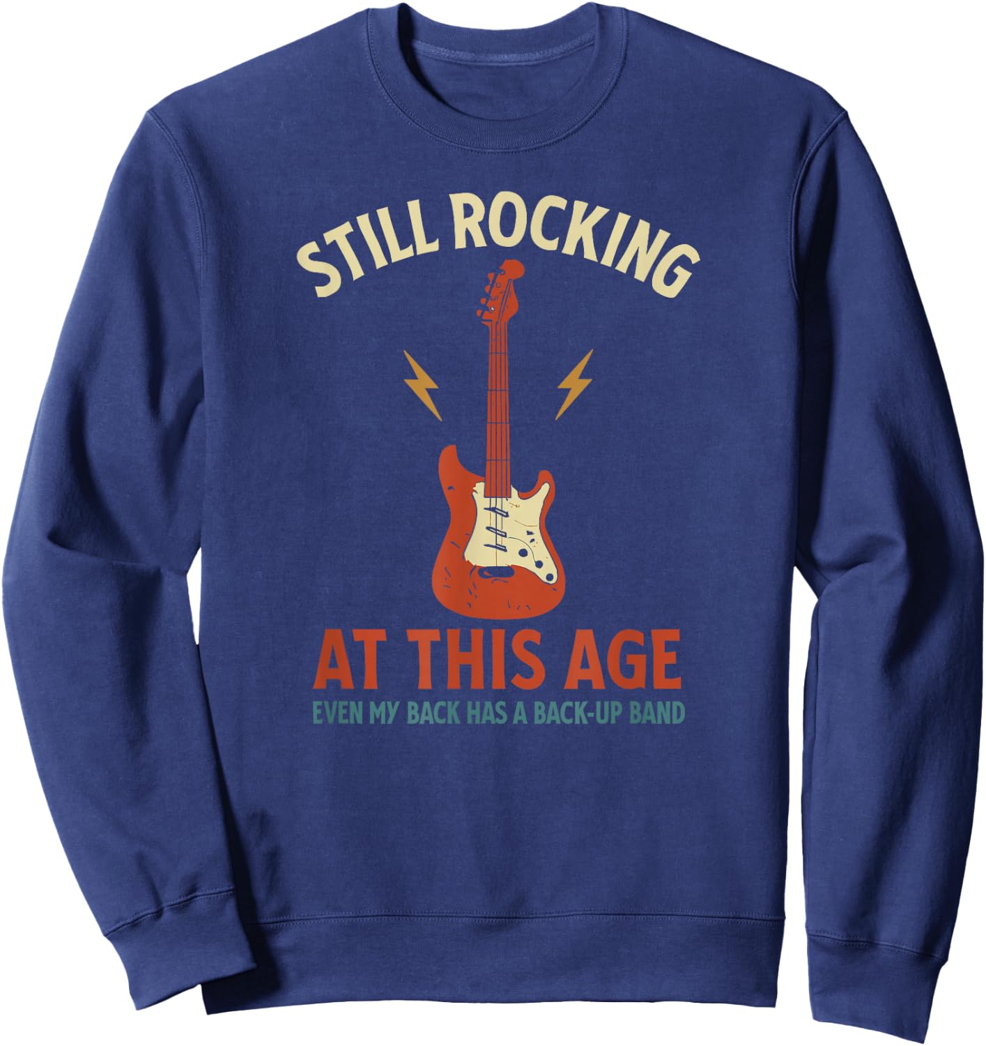 Still Rocking Funny Guitar Music Lover Aging Humor Back Pain Sweatshirt - Sweatshirt | Navy