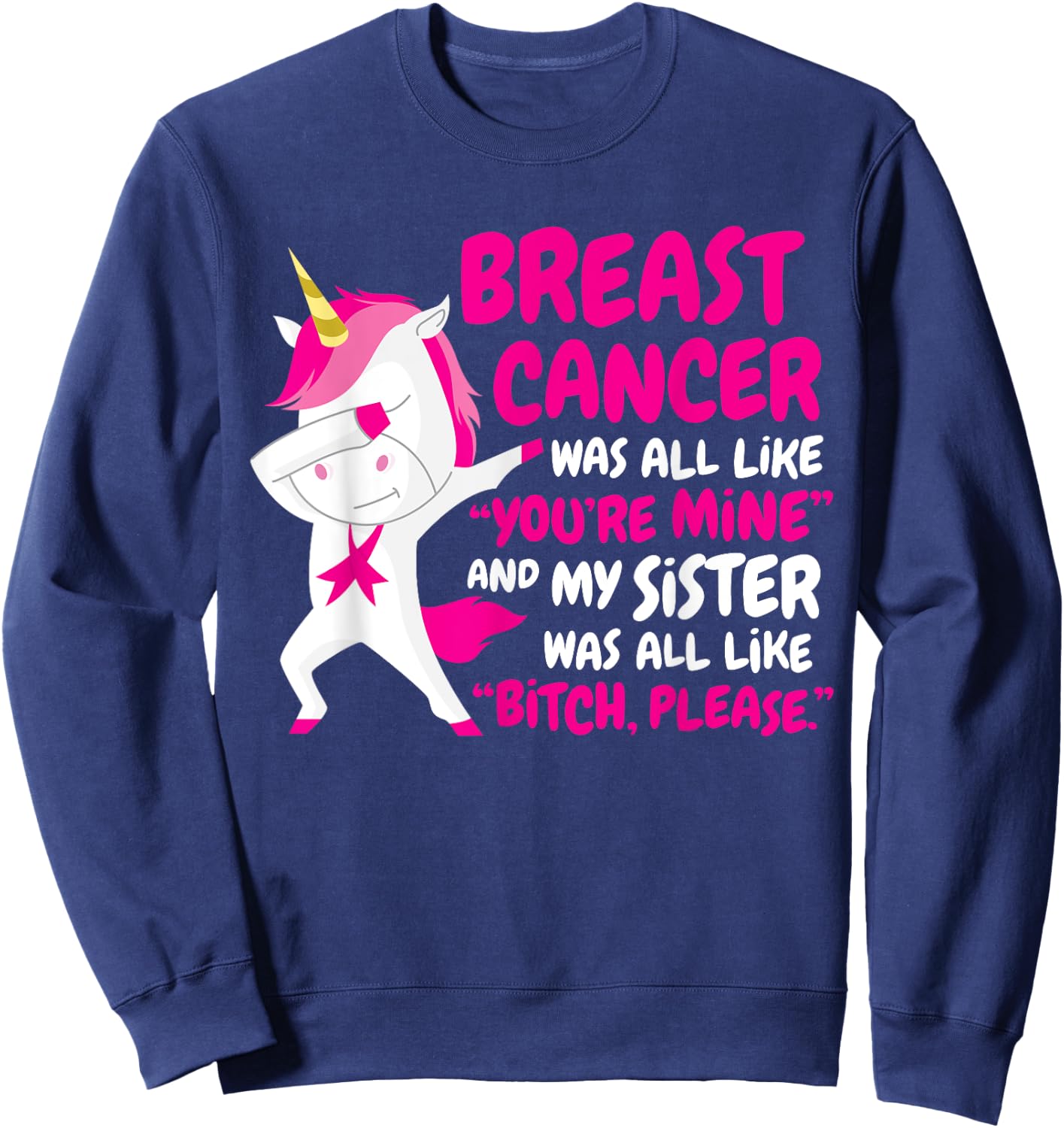 My Sister Breast Cancer Survivor Unicorn Support Quote Funny Sweatshirt - Sweatshirt | Navy