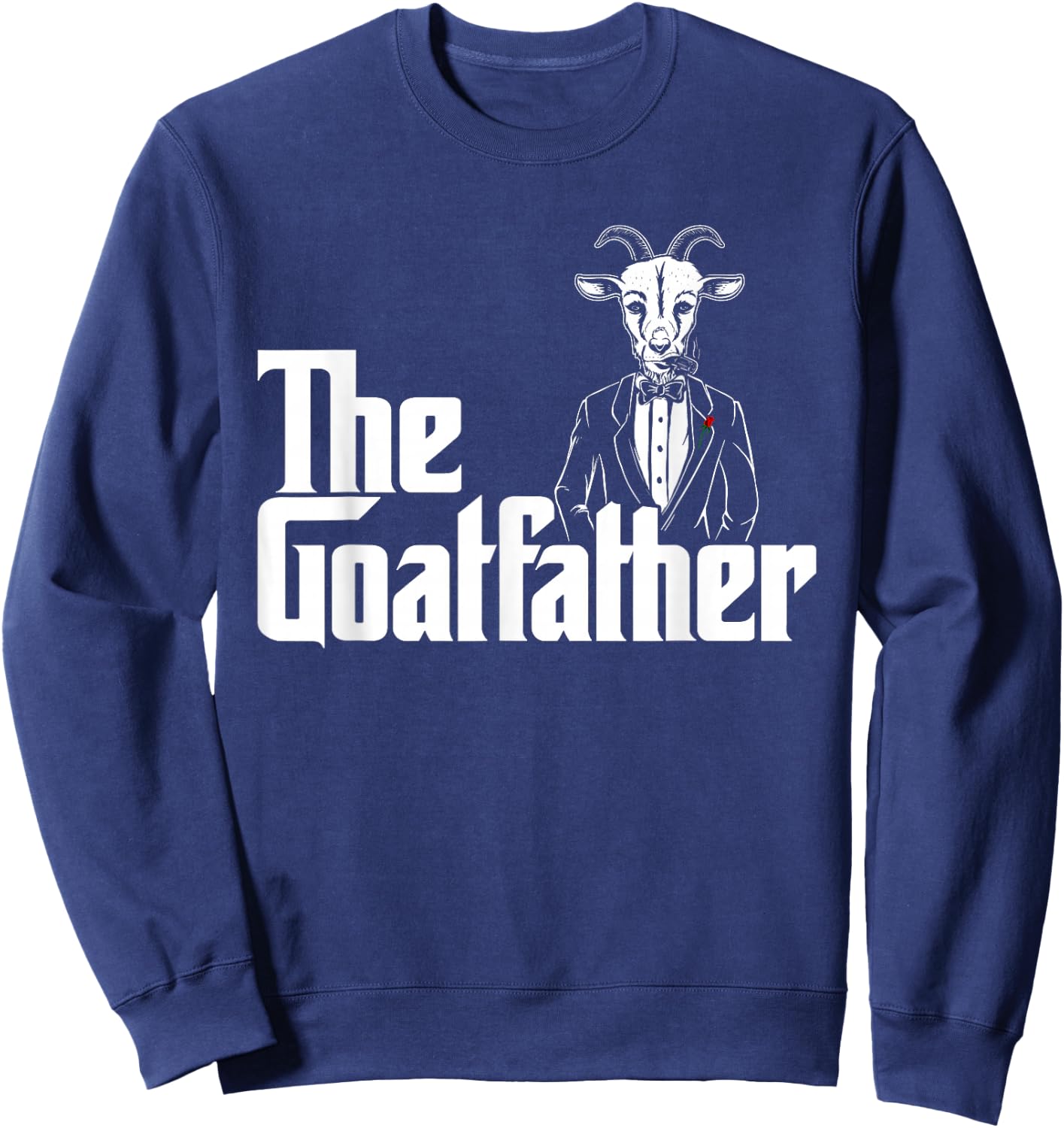 The Goatfather - Goat Lover Veterinarian Farmer Rancher Farm Sweatshirt - Sweatshirt | Navy