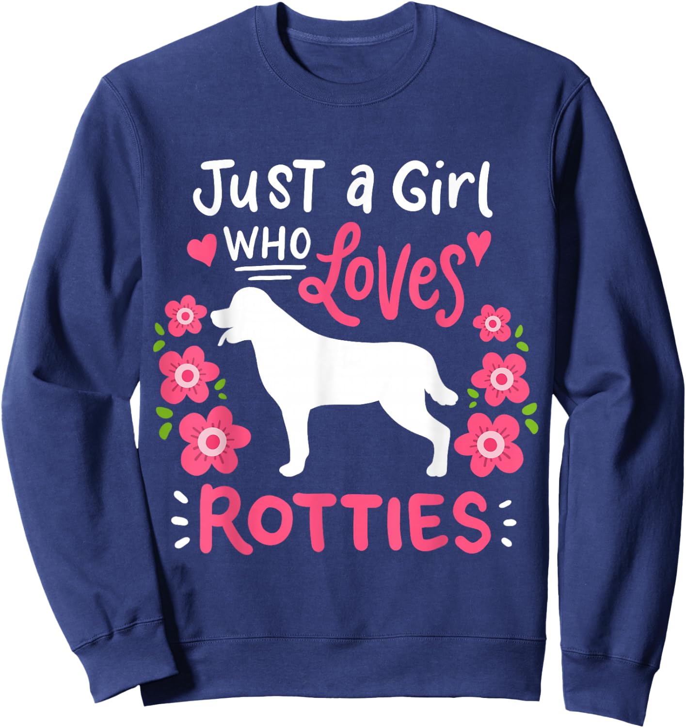 Rottie Rottweiler Just A Girl Who Loves Rotties Gift Sweatshirt - Sweatshirt | Navy