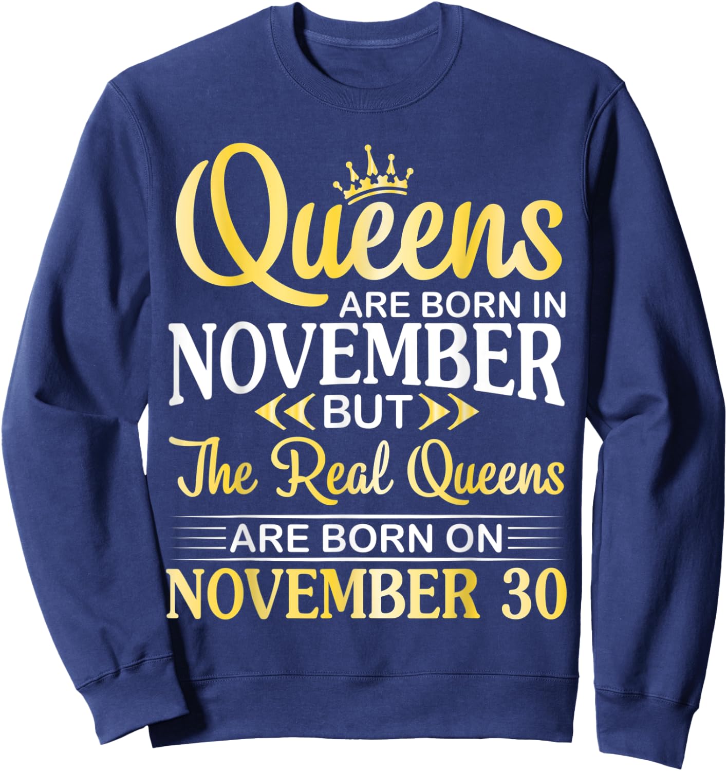 Queens Are Born In Nov Real Queens Are Born On November 30 Sweatshirt - Sweatshirt | Navy