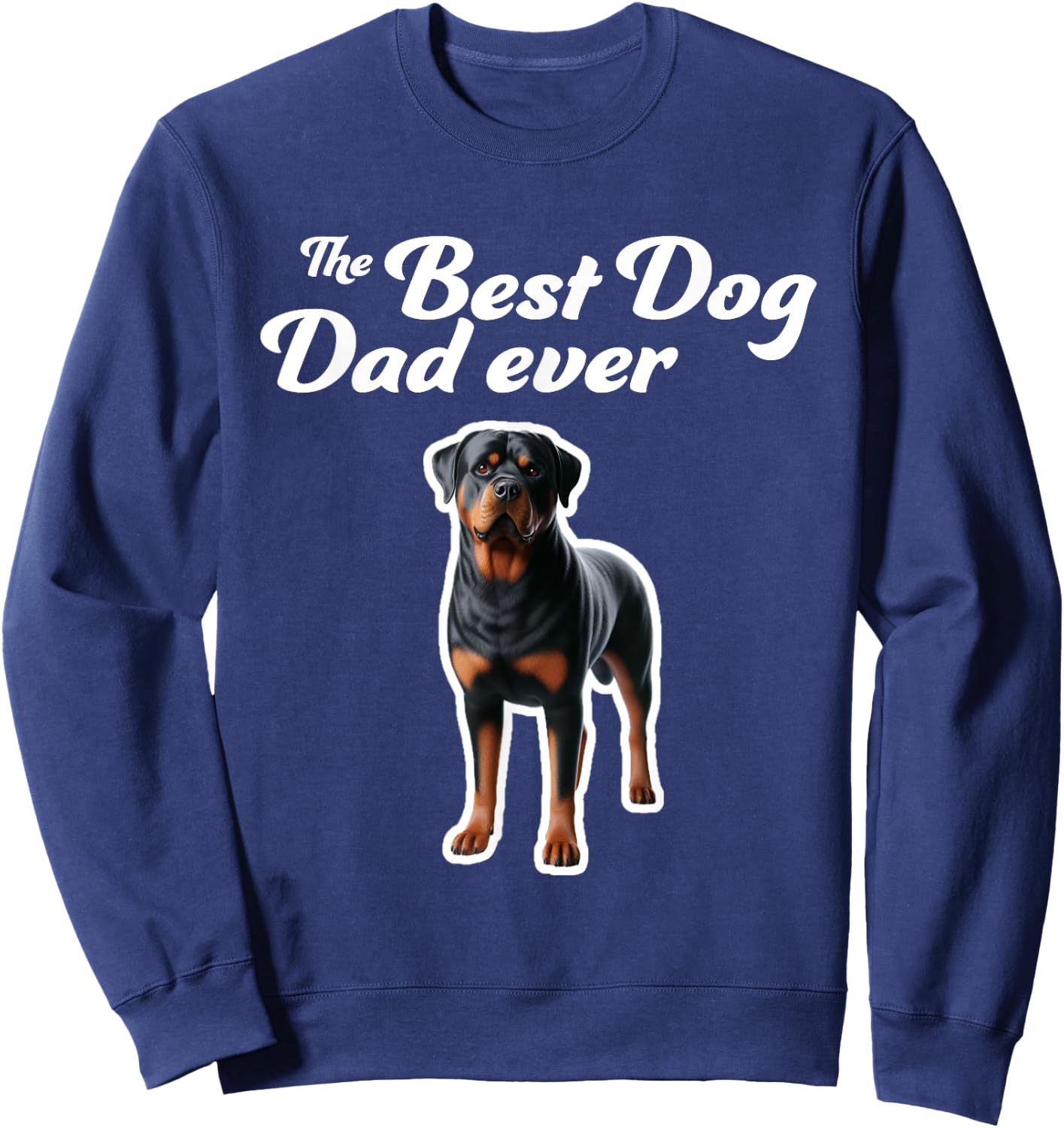 Best Dog Dad Ever - Rottweiler Sweatshirt - Sweatshirt | Navy