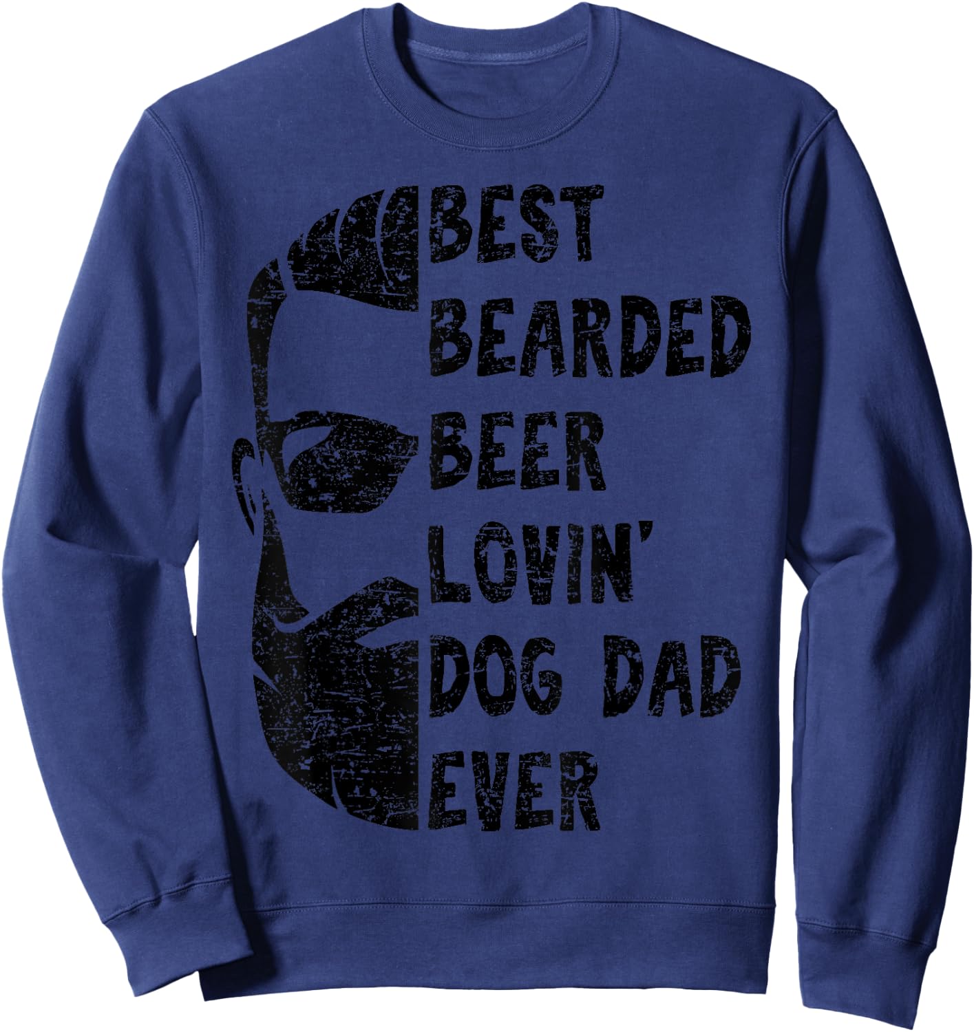 Best Bearded Beer Lovin' Dog Dad Ever Shirt for Man Sweatshirt - Sweatshirt | Navy
