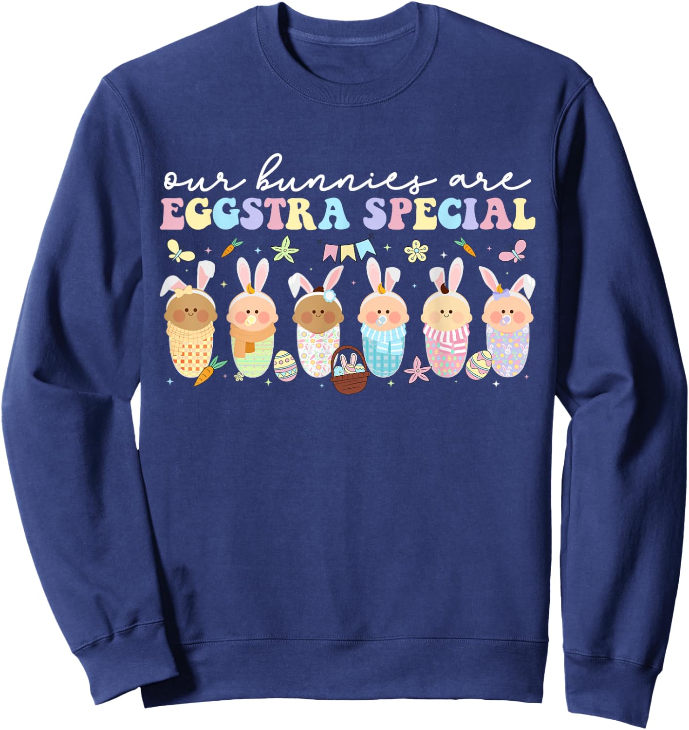 Our Bunnies NICU Nurse Easter Bunny NICU Nursing Easter Day Sweatshirt - Sweatshirt | Navy