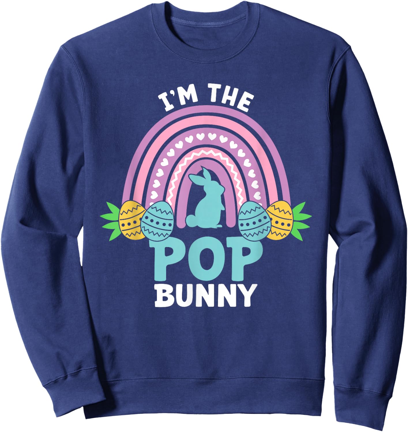 Happy Easter Day I'm the Pop Bunny Sweatshirt - Sweatshirt | Navy