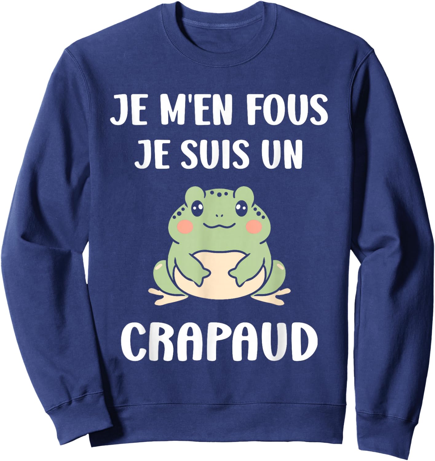 Funny Toads Animals Je m'en fous je suis un Crapaud , Black, S Sweatshirt - Sweatshirt | Navy