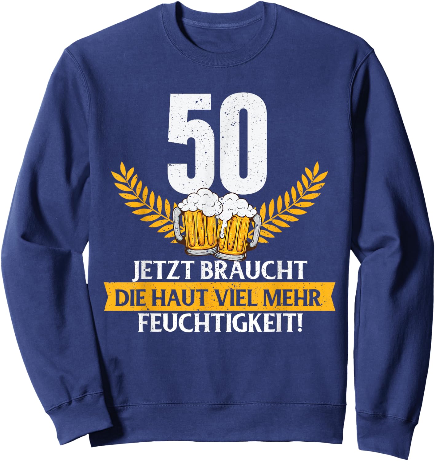 Funny Joke Skin Moisture 50 Years Birthday , black Sweatshirt - Sweatshirt | Navy
