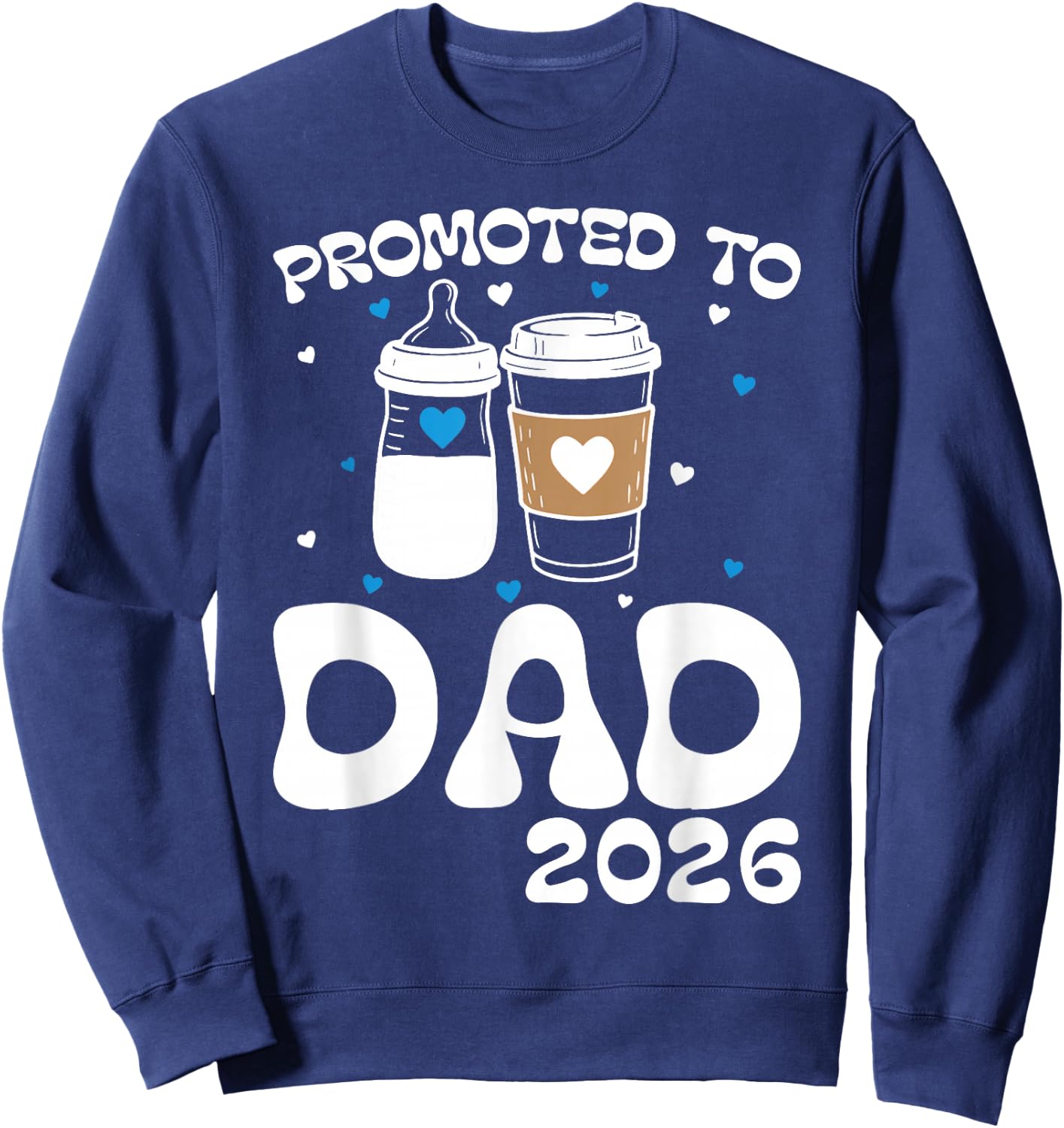 Promoted to Dad 2026 Baby Bottle, Coffee Cup First-Time Dads Sweatshirt - Sweatshirt | Navy