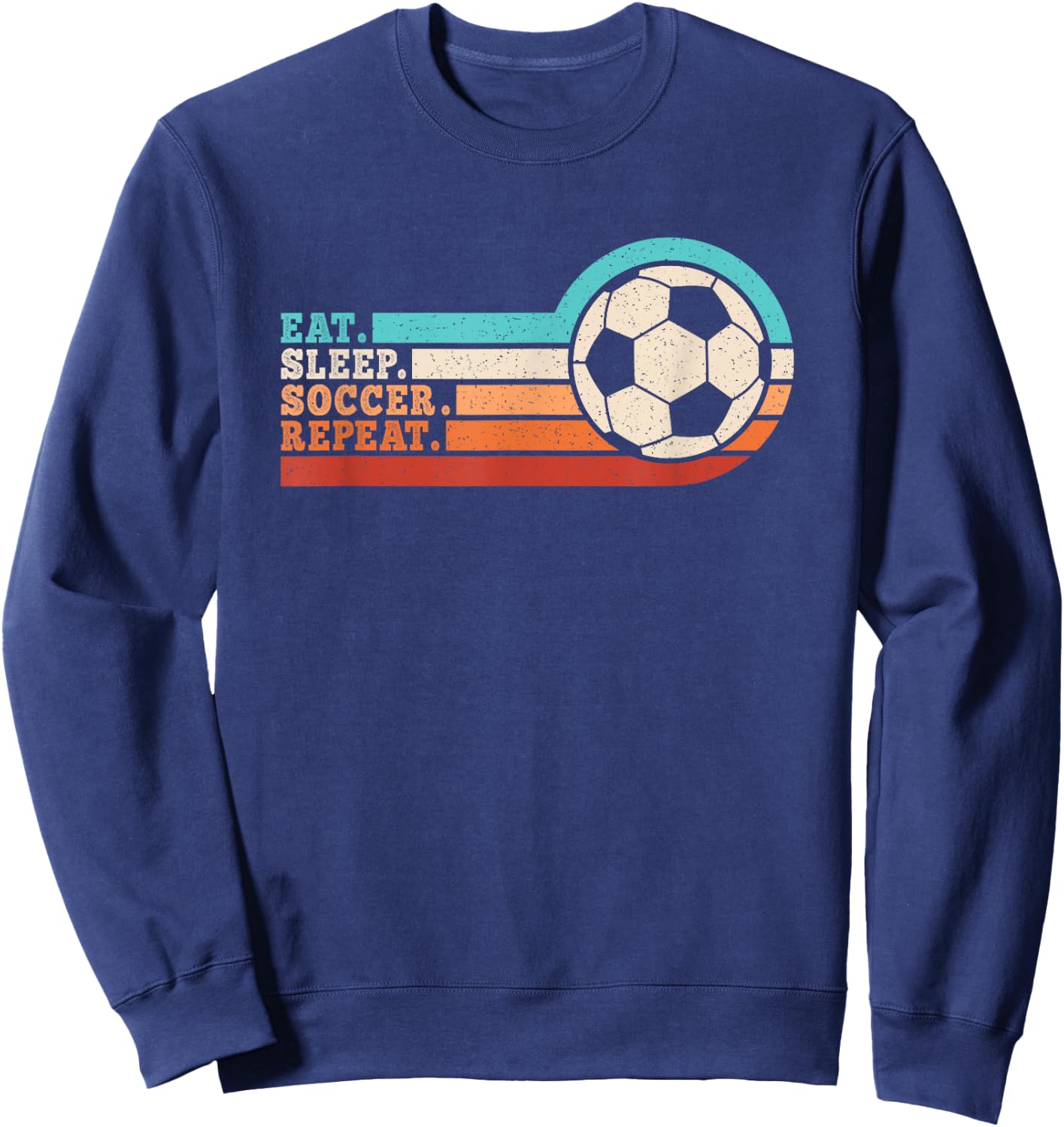 Eat Sleep Soccer Repeat Funny Soccer Player Men Women Kids Sweatshirt - Sweatshirt | Navy