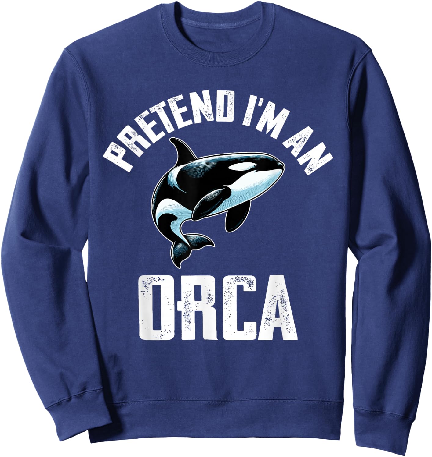 Pretend I Am An Orca Costume Orcas Funny Halloween Sweatshirt - Sweatshirt | Navy