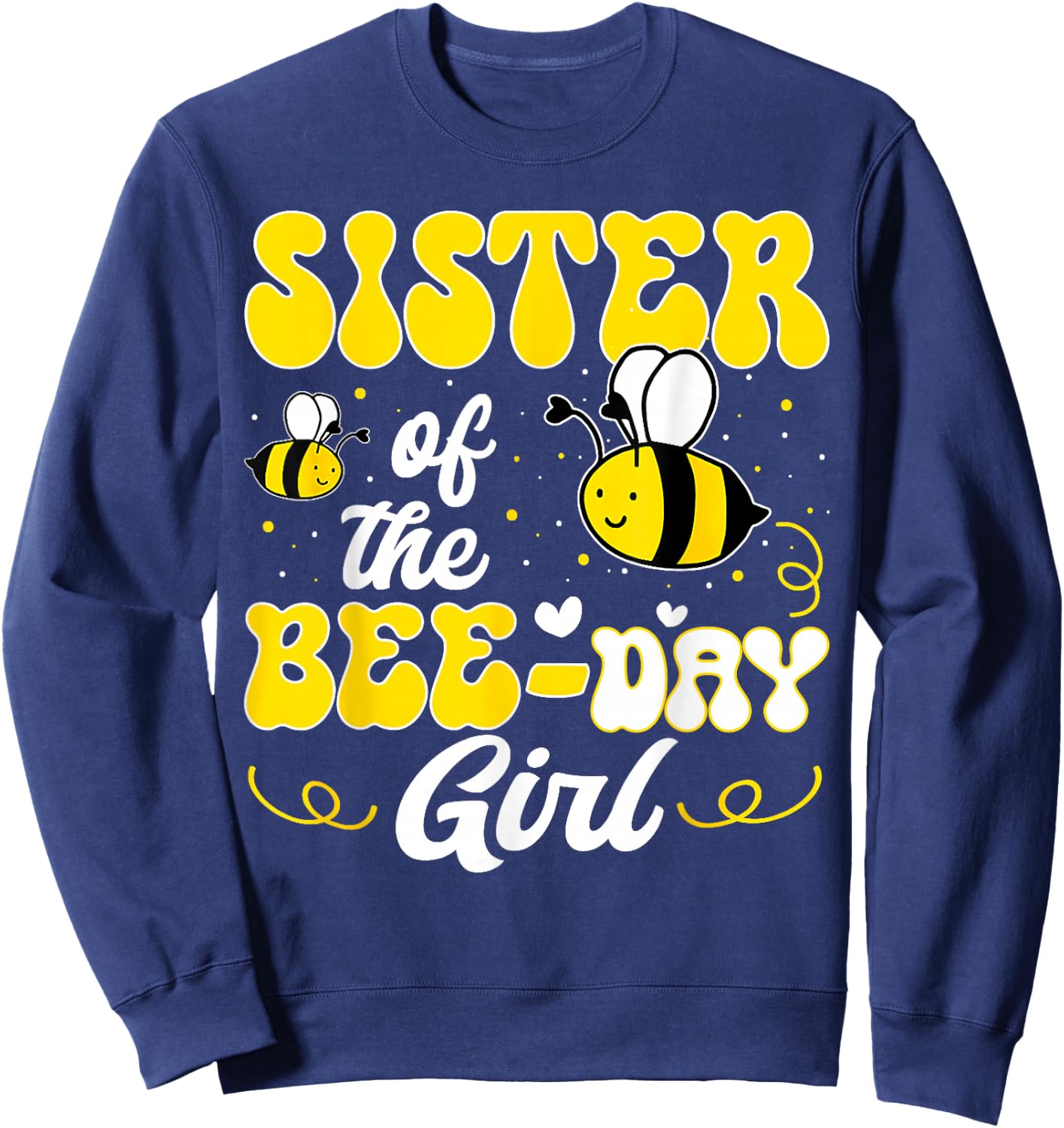 Party Matching Birthday Sweet Sister Of The Bee Day Girl Sweatshirt - Sweatshirt | Navy