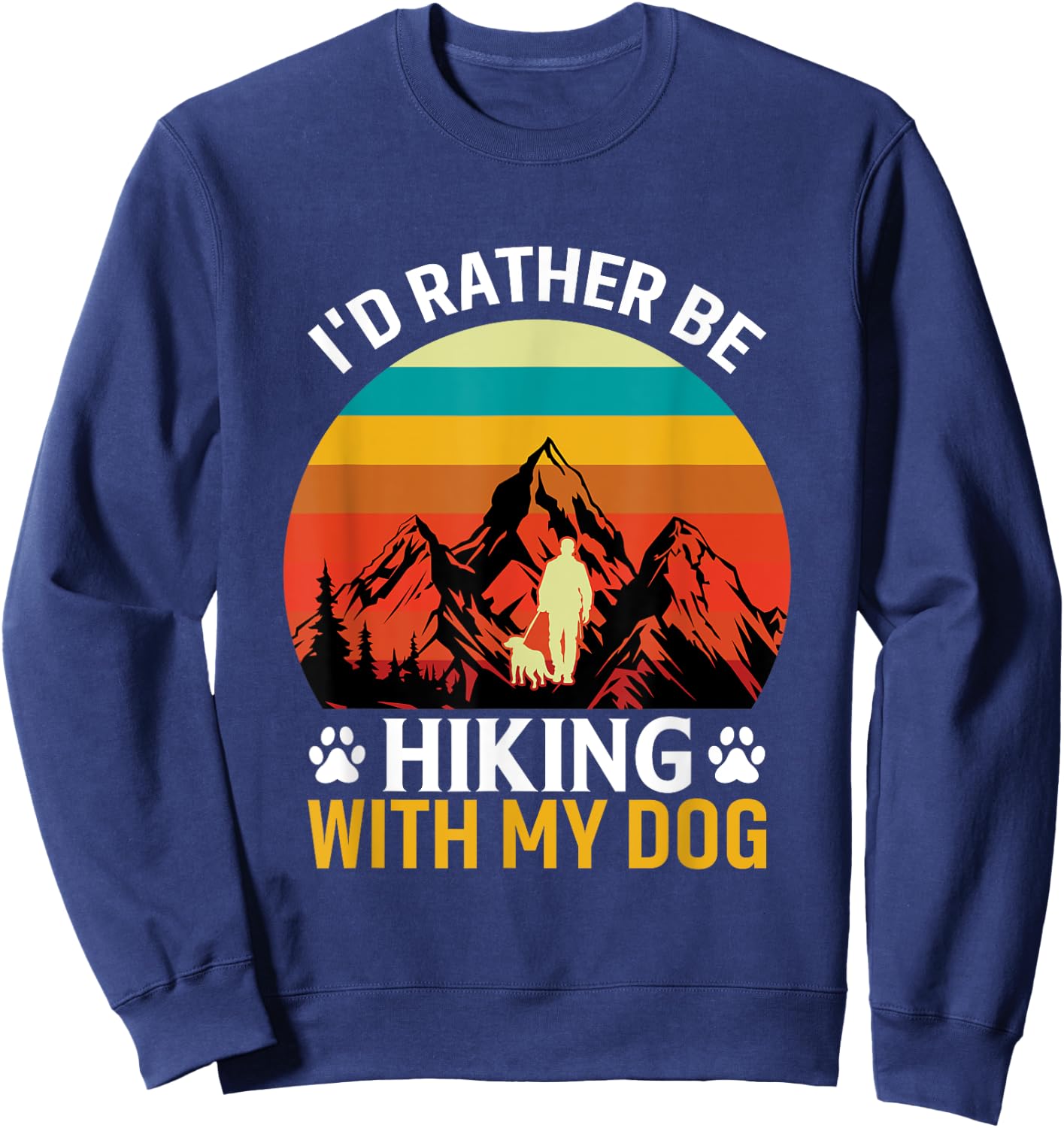 I'd Rather Be Hiking With My Dog Funny Hiking For Dog Lover Sweatshirt - Sweatshirt | Navy