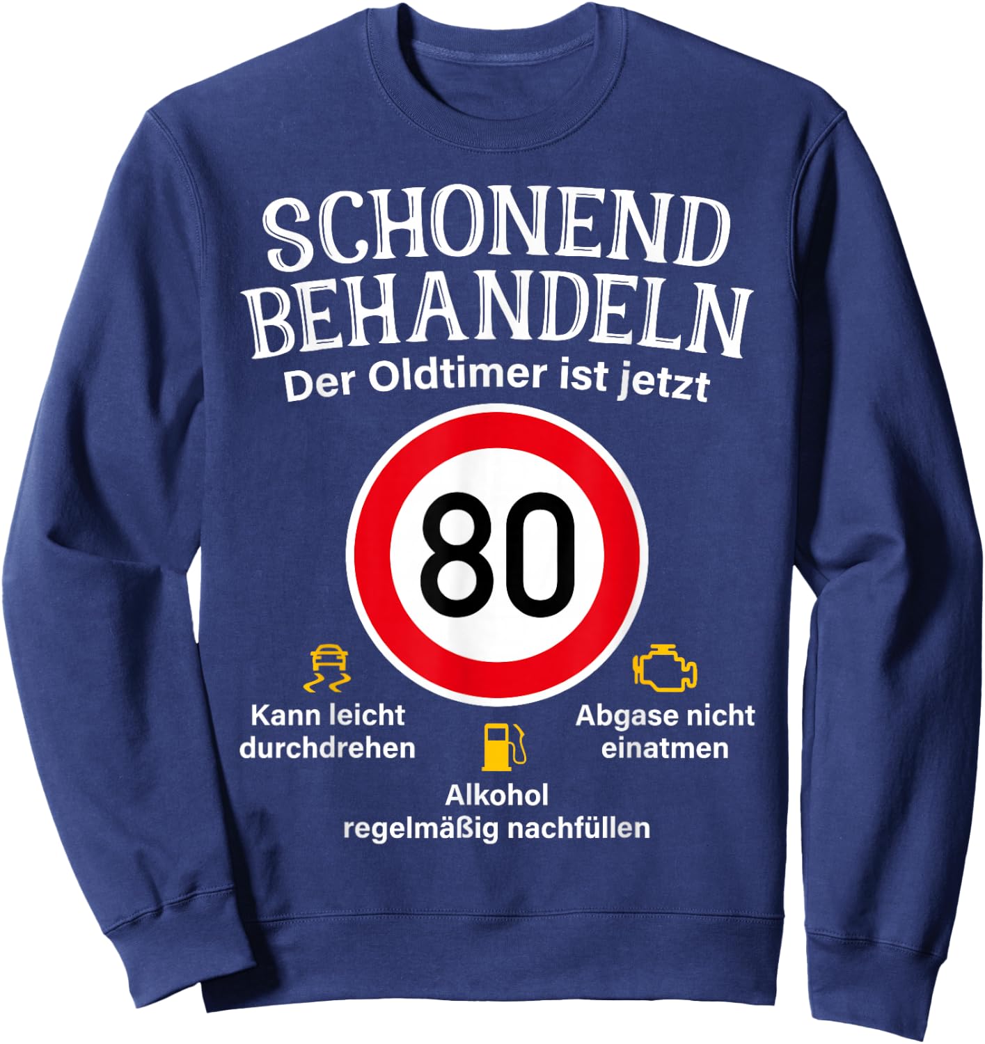 80. Geburtstag Schonend Behandeln Oldtimer Ist 80 Tempo 80 Sweatshirt - Sweatshirt | Navy