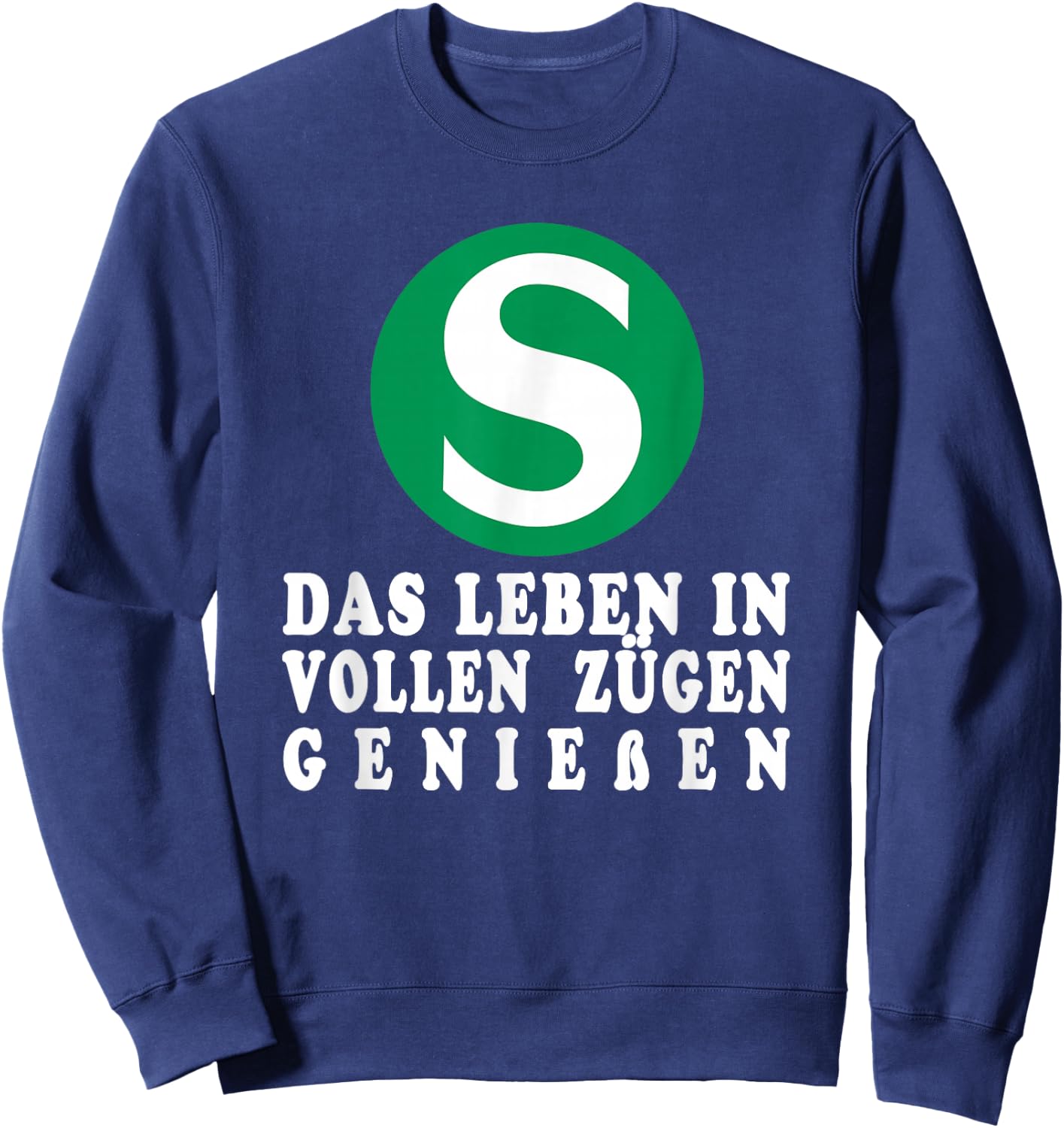 S-Bahn with German Text "Das Leben in voll Zügen" [German, black Sweatshirt - Sweatshirt | Navy