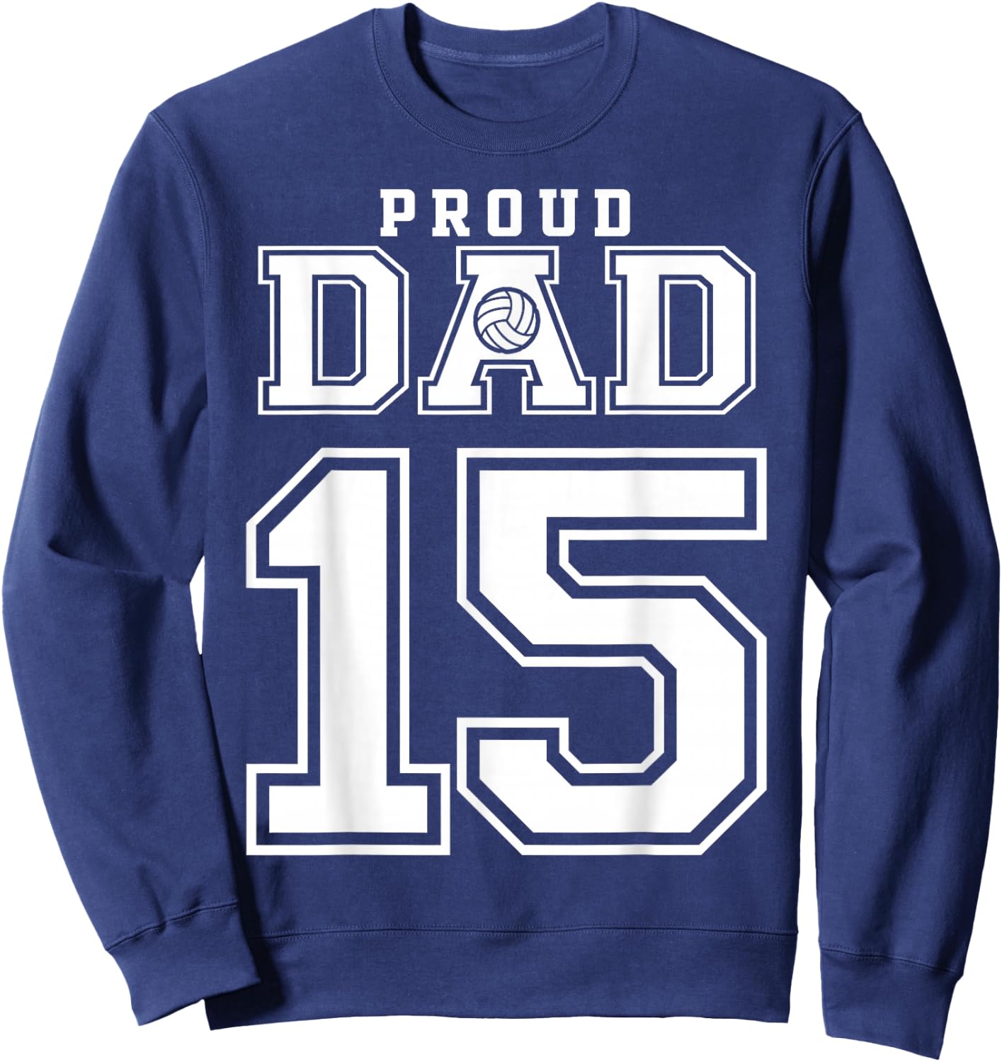 Custom Proud Volleyball Dad Number 15 Personalized Sweatshirt - Sweatshirt | Navy