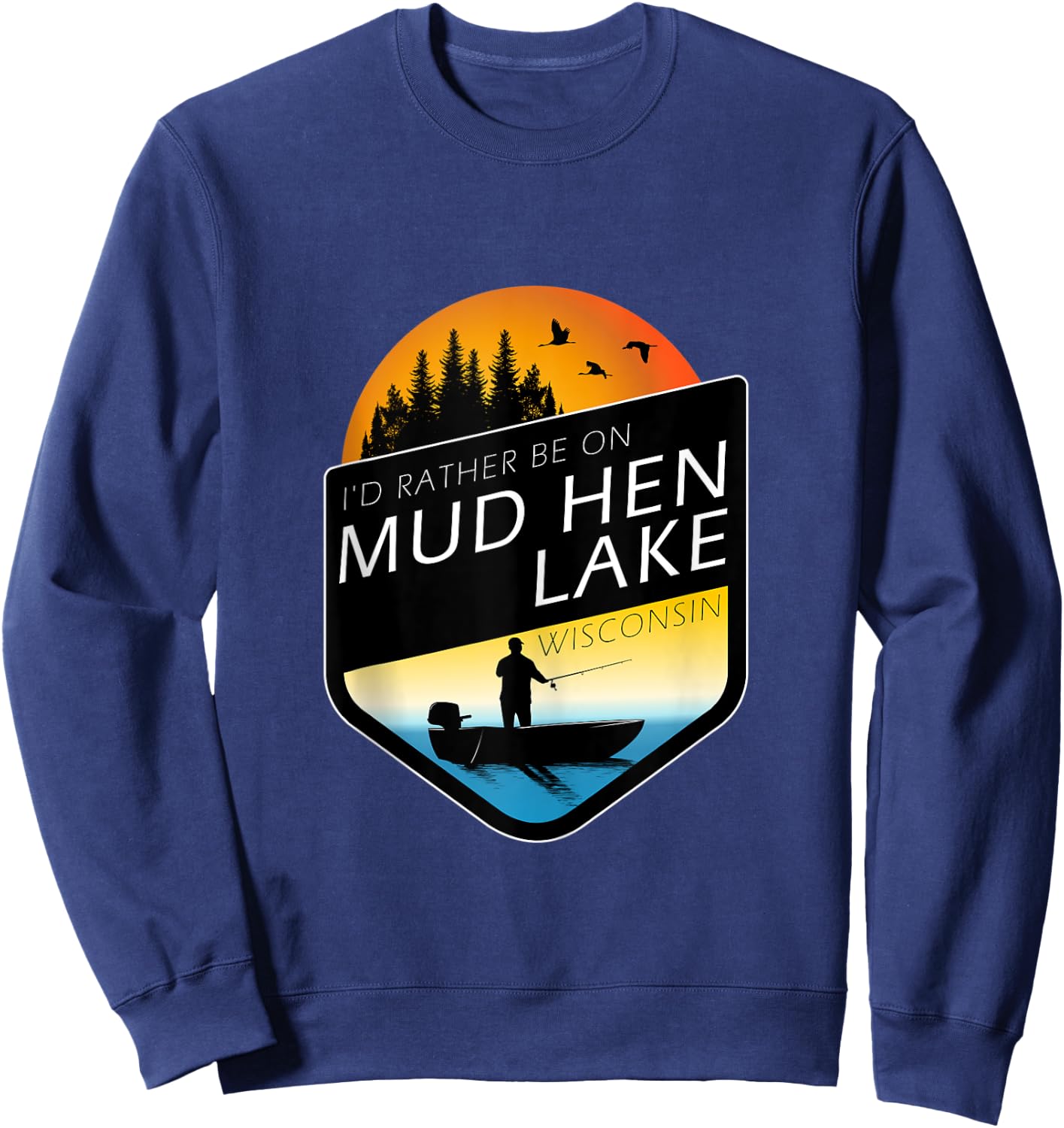 I'd Rather Be On Mud Hen Lake Wisconsin Fishing Sweatshirt - Sweatshirt | Navy
