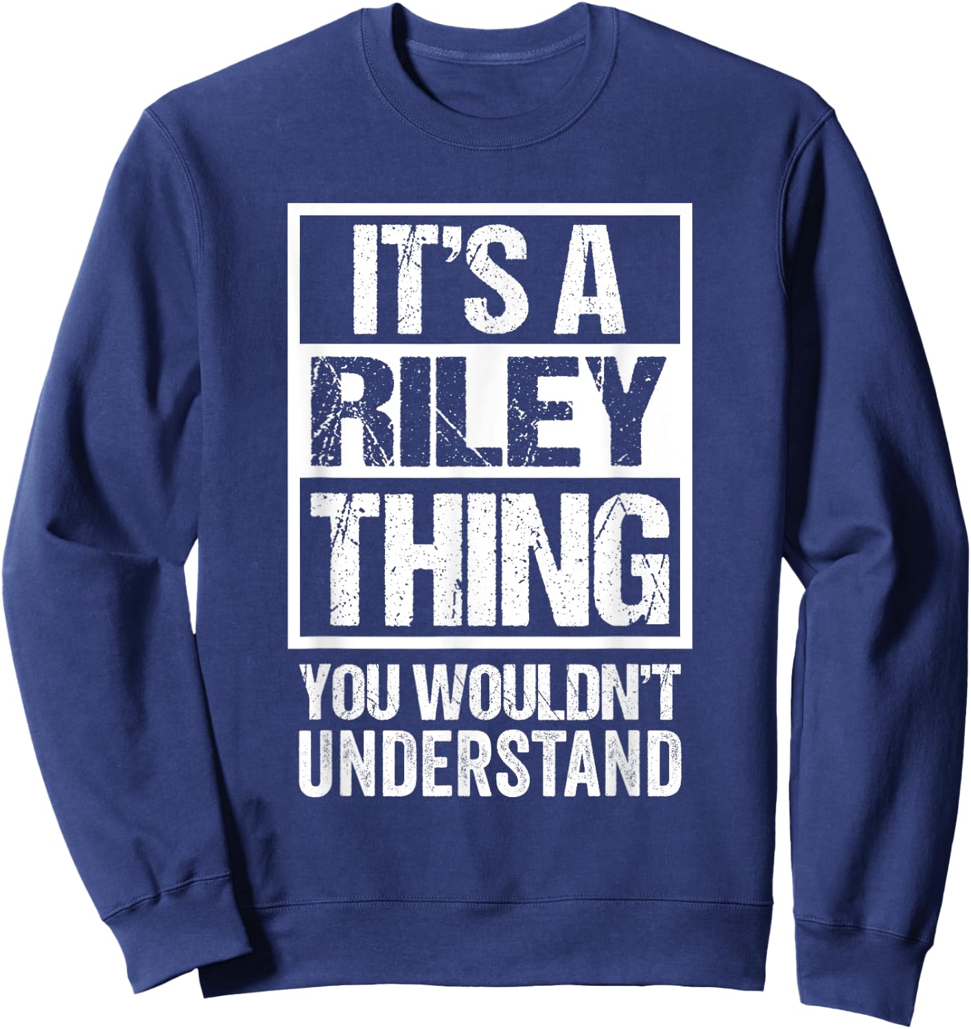 It's A Riley Thing You Wouldn't Understand Surname Name Sweatshirt - Sweatshirt | Navy