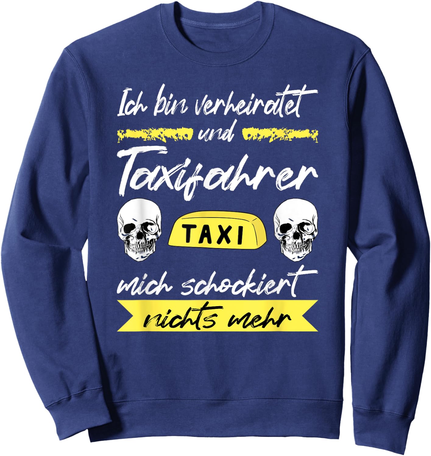 Men's Taxi Driver with German Text "Ich Bin Merheiratet und Taxifer", black Sweatshirt - Sweatshirt | Navy