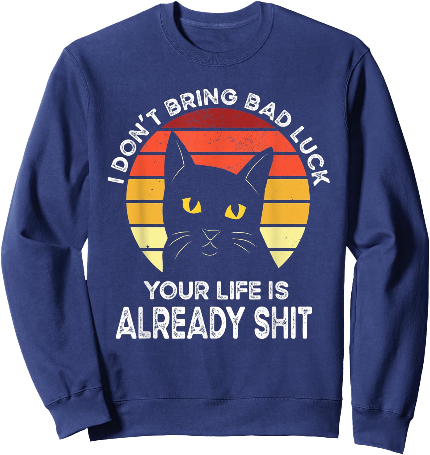 Funny Black Cat Bring Bad Luck Humor Shirts Black Cat Meme Sweatshirt - Sweatshirt | Navy