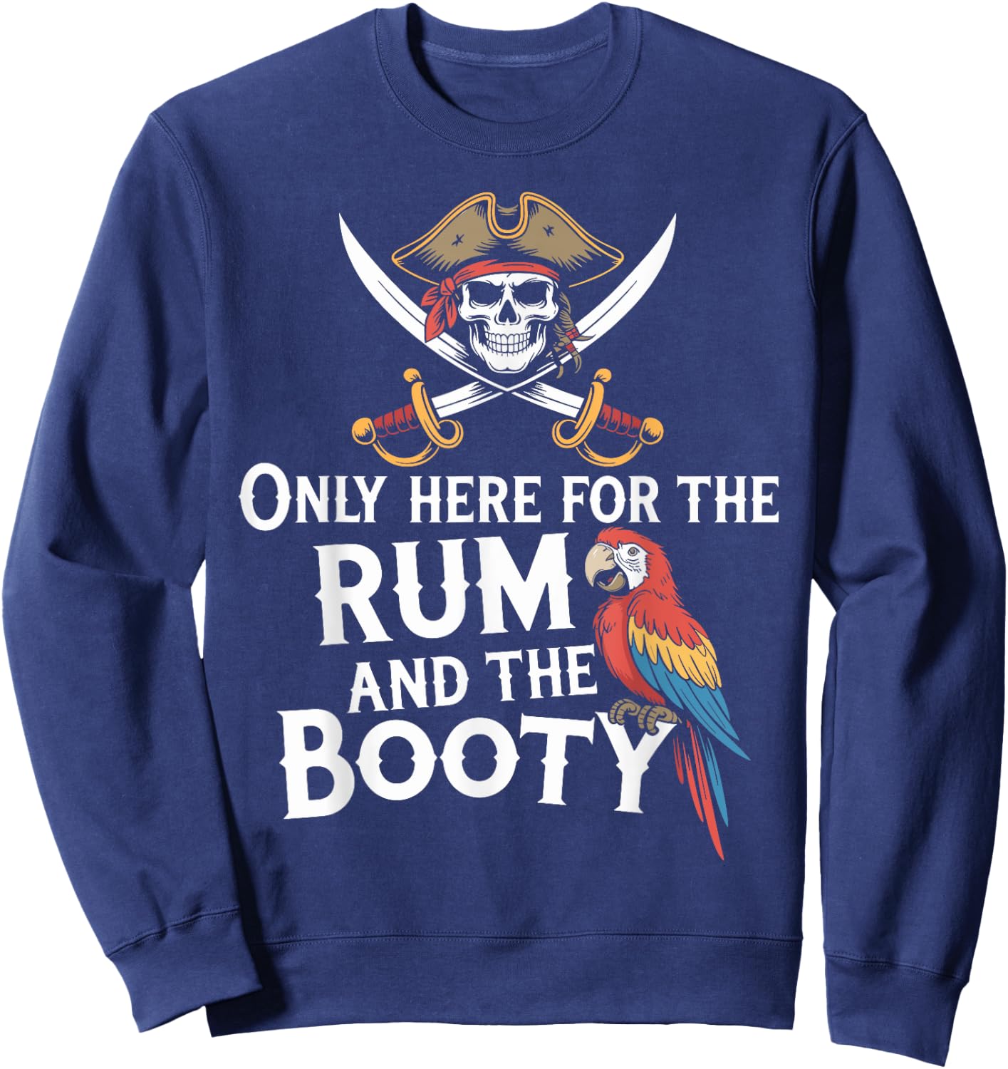 Only Here For The Rum And The Booty Parrot Pirate Halloween Sweatshirt - Sweatshirt | Navy