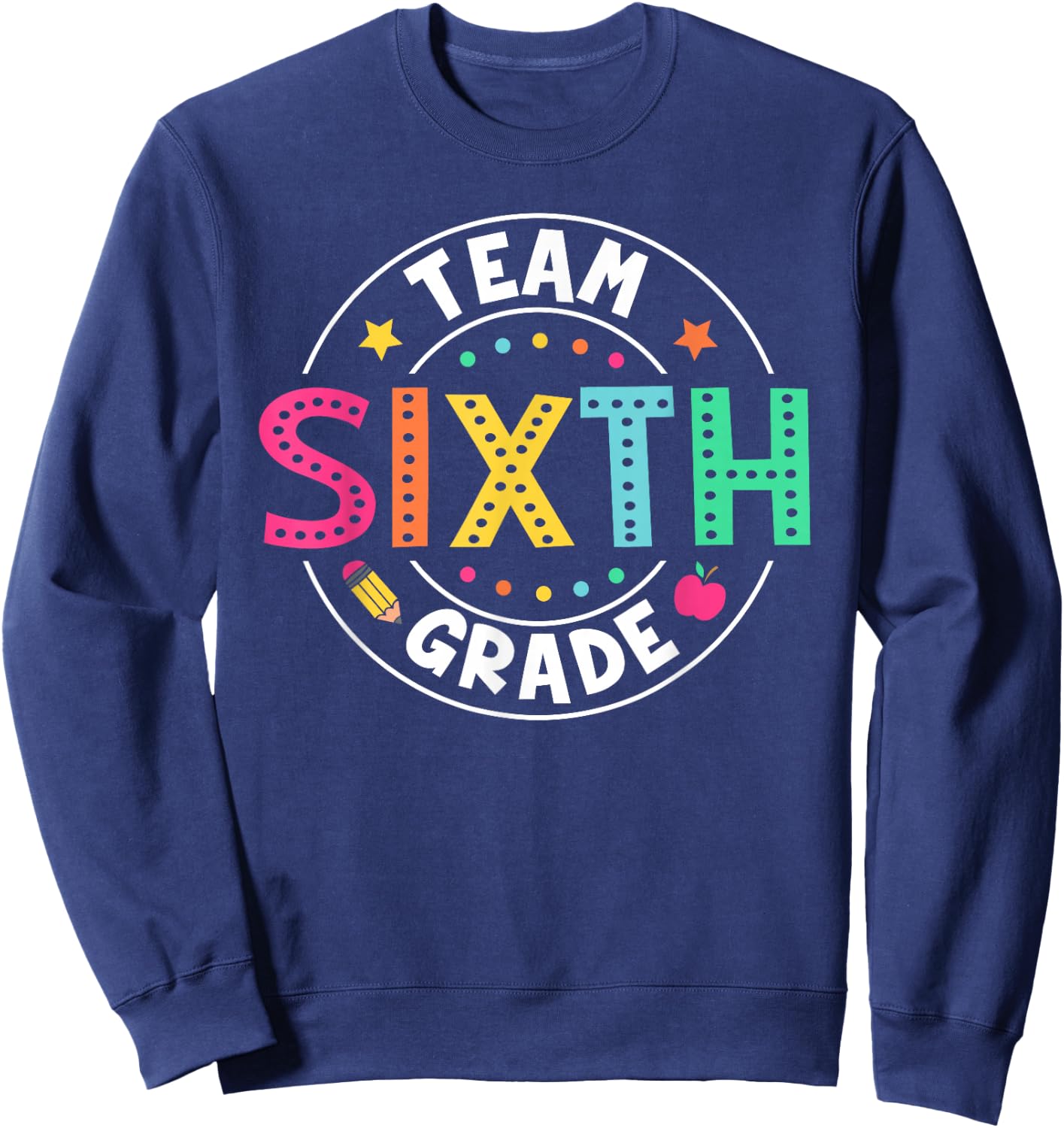 Team Sixth Grade Teacher Kids Back To School 6th Grade Squad Sweatshirt - Sweatshirt | Navy