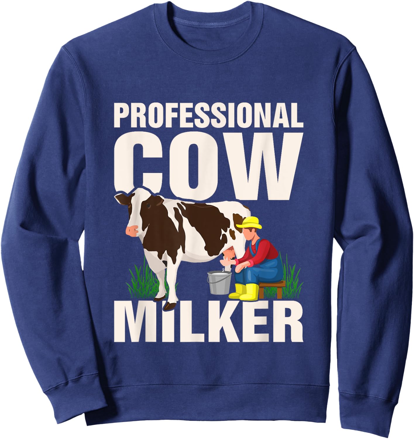 Funny Cow Milker Saying Farmer Quote Cow Lover Cows Sweatshirt - Sweatshirt | Navy