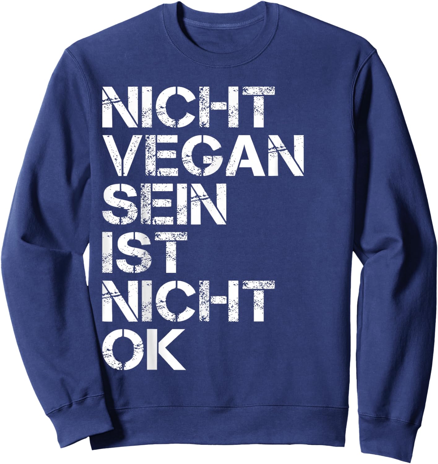 Veganer Spruch Nicht Vegan Sein Ist Nicht Ok Vegan Sweatshirt - Sweatshirt | Navy