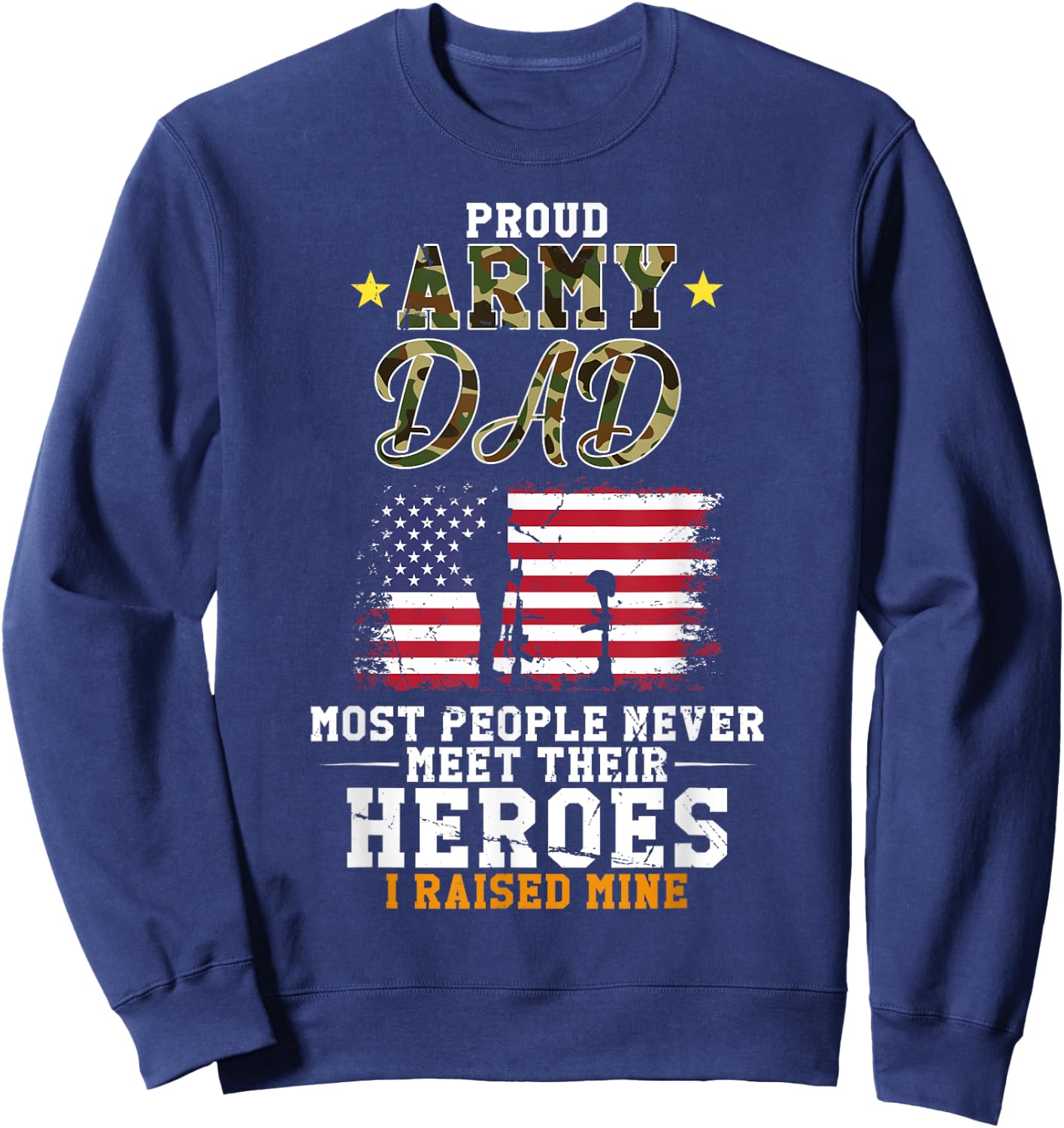 Proud Army Dad I Raised Mine USA American Flag Veteran Sweatshirt - Sweatshirt | Navy