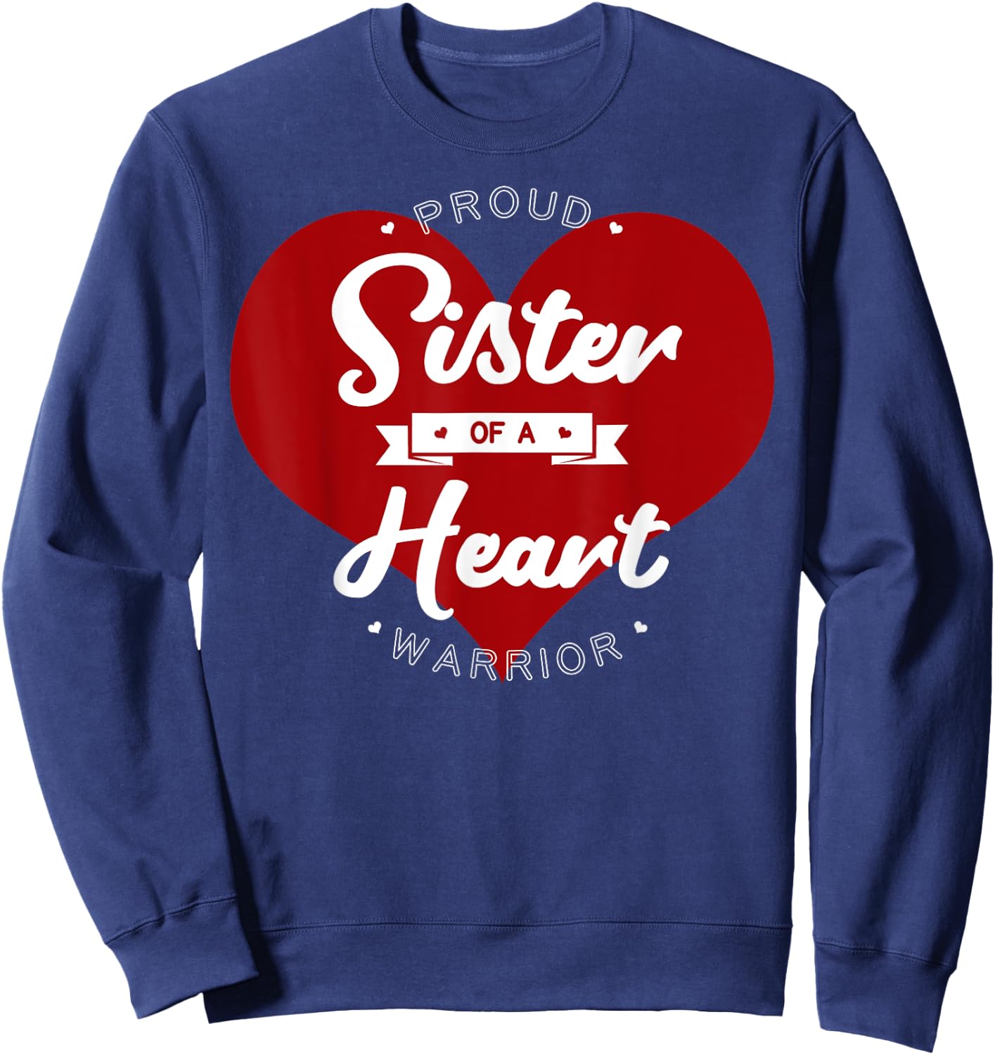 Proud Sister Of A Heart Warrior CHD Surgery Transplant Sweatshirt - Sweatshirt | Navy