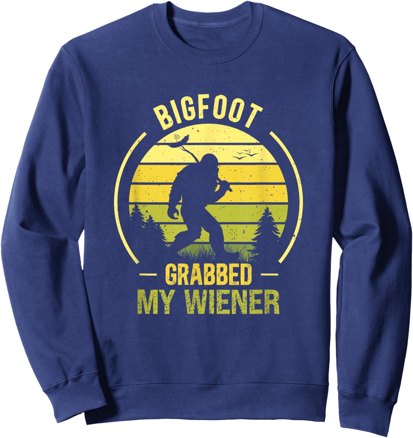 Bigfoot Grabbed My Wiener Funny BBQ Sasquatch Sweatshirt - Sweatshirt | Navy