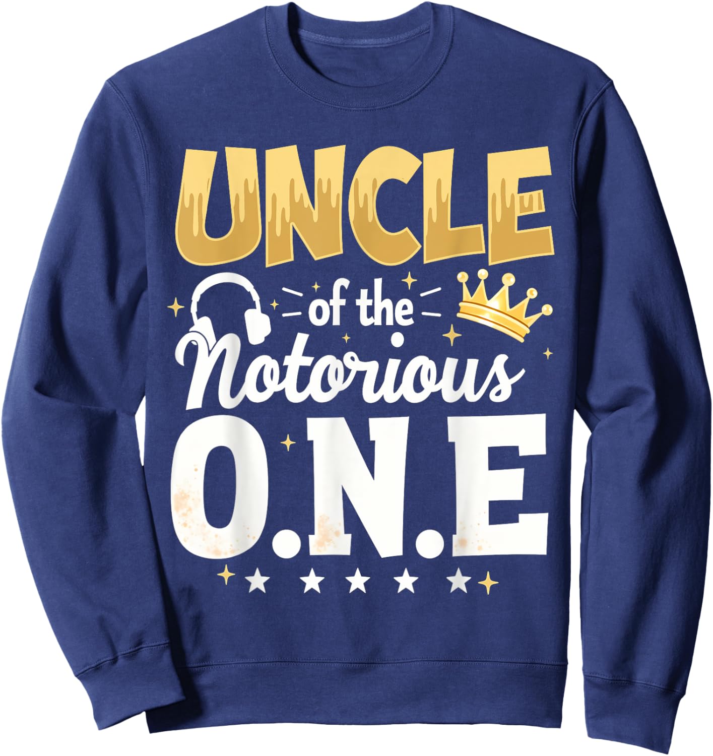 Crown 1st Birthday Uncle Of Notorious One Sweatshirt - Sweatshirt | Navy
