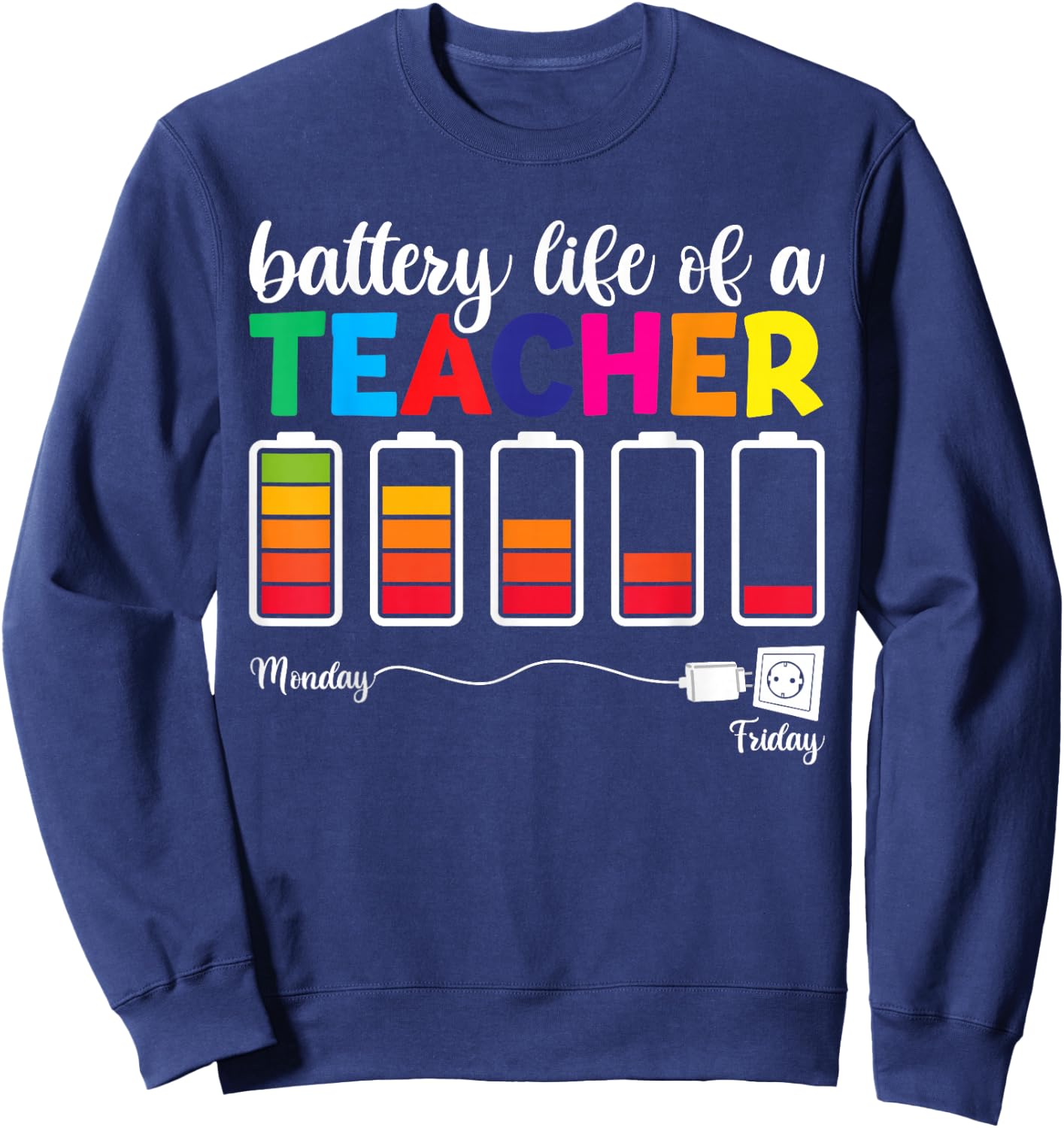 Funny Battery Life of a Teacher Shirt, Thanksgiving Teacher Sweatshirt - Sweatshirt | Navy