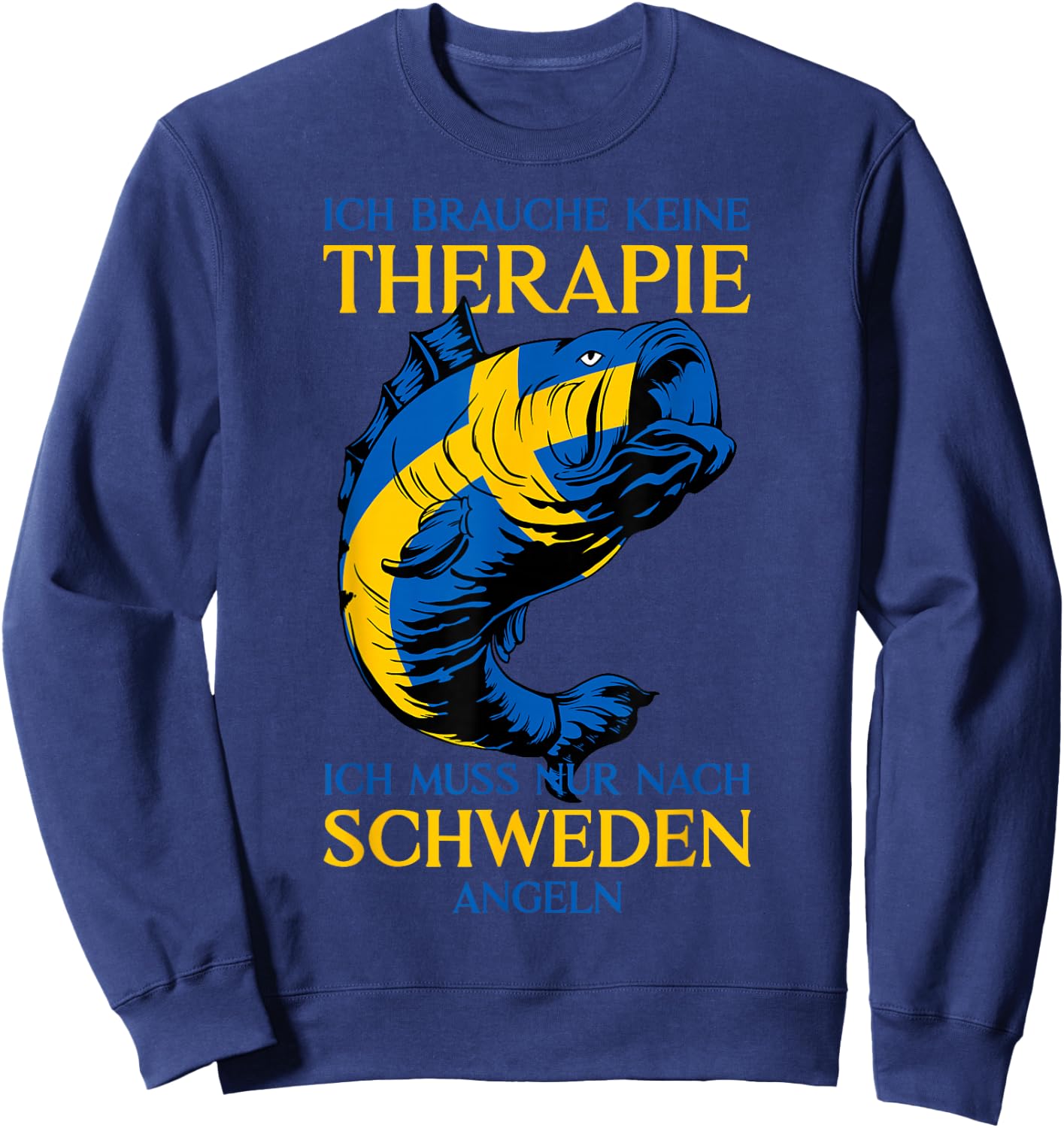 Ich Brauche Keine Therapie Angler Schweden Angeln Sweatshirt - Sweatshirt | Navy