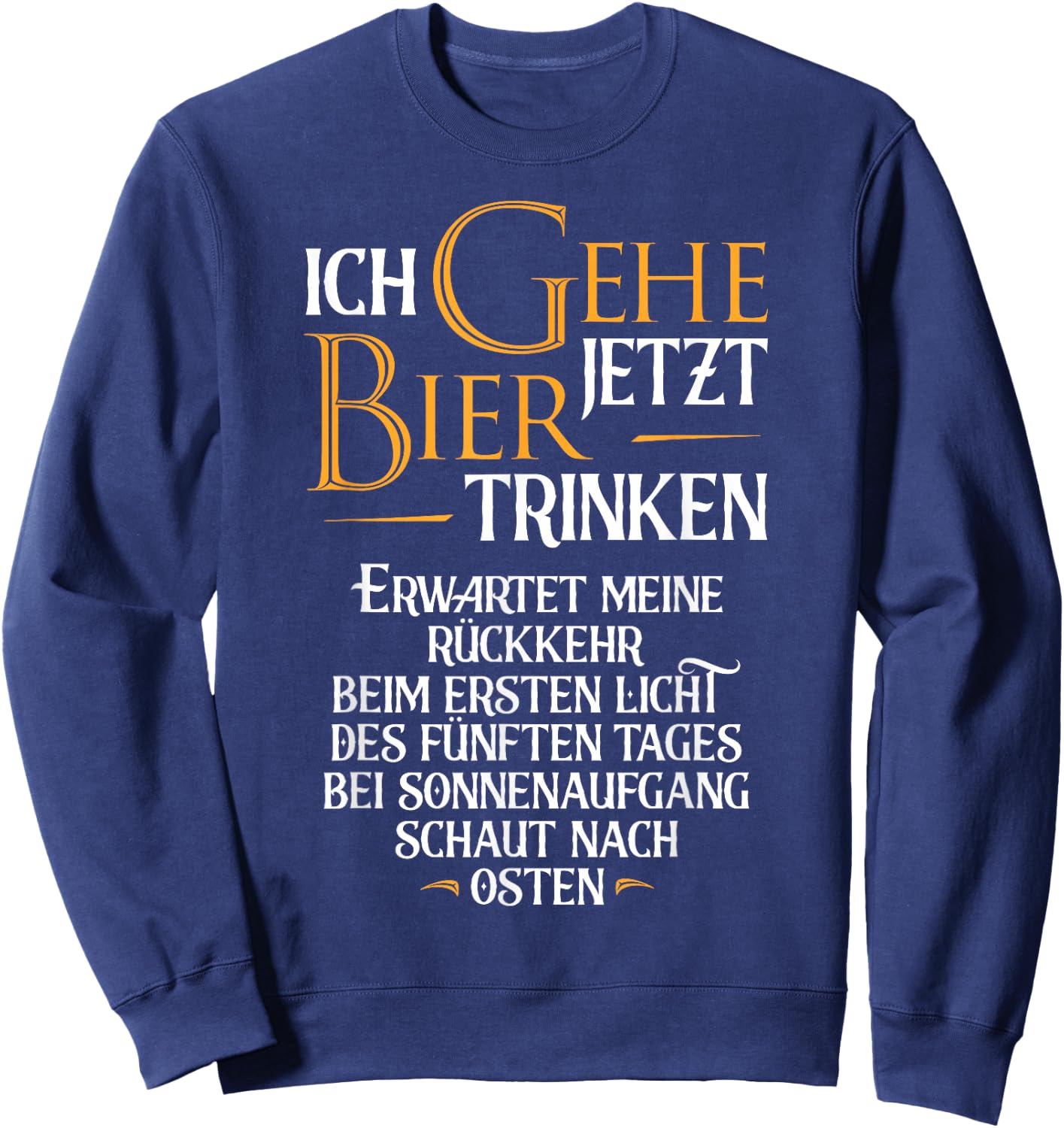 Ich Gehe Jetzt Bier Drinking I Funny Saufen Party Beer , black, s Sweatshirt - Sweatshirt | Navy