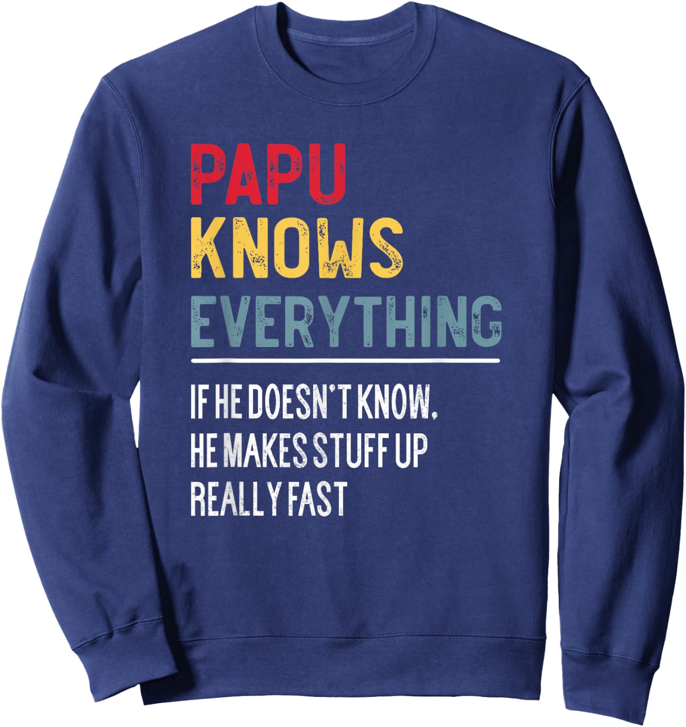 Funny Papu Knows Everything Father's Day for Grandpa Sweatshirt - Sweatshirt | Navy