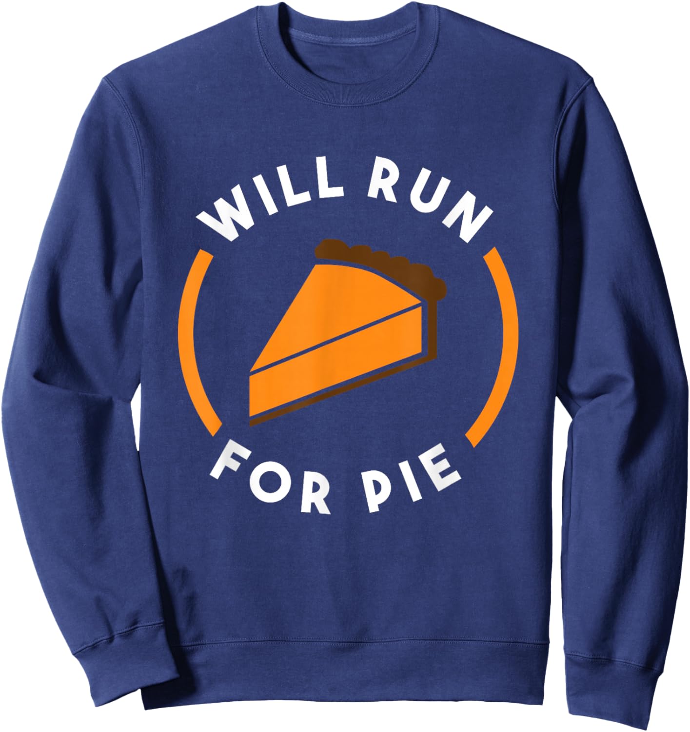 Will Run For Pie Pumpkin Pie Thanksgiving Running Sweatshirt - Sweatshirt | Navy