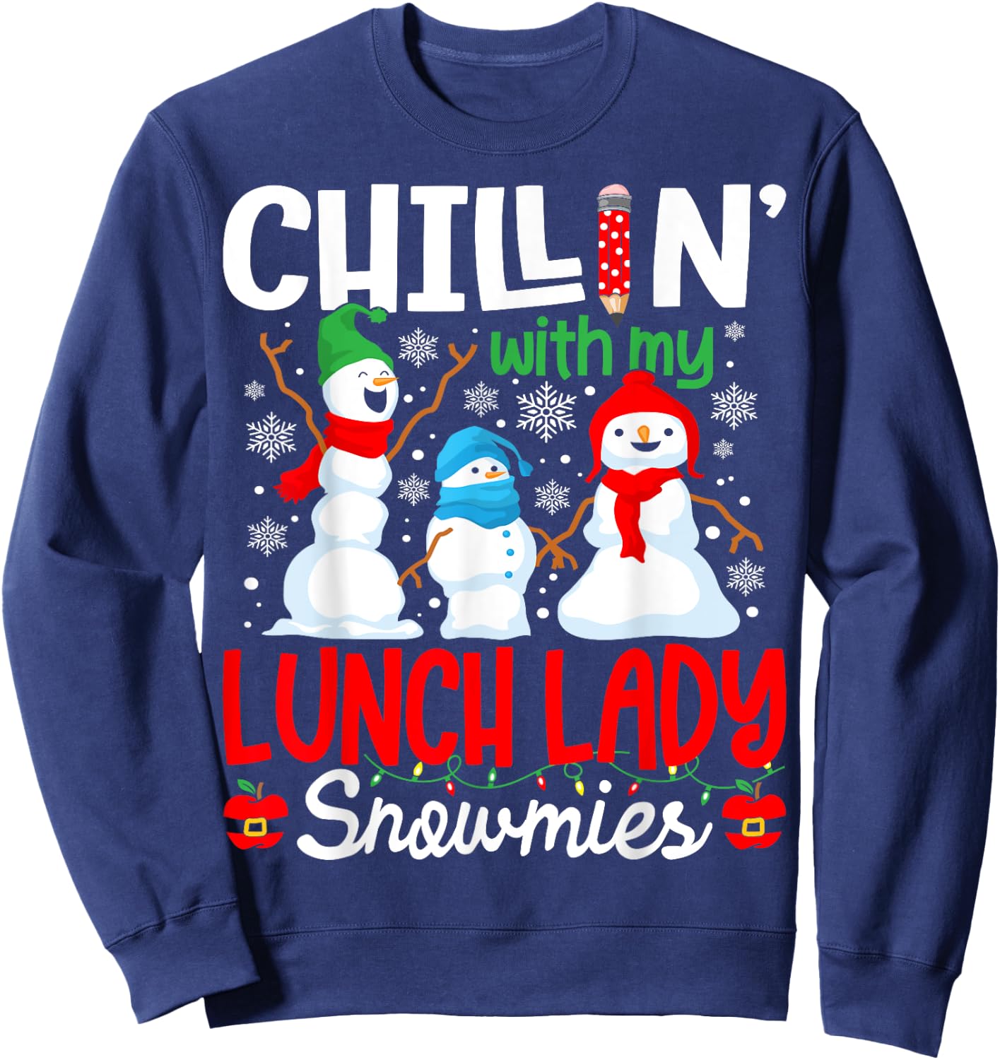 Chillin With My Lunch Lady Snowmies Lunch Lady Christmas Sweatshirt - Sweatshirt | Navy