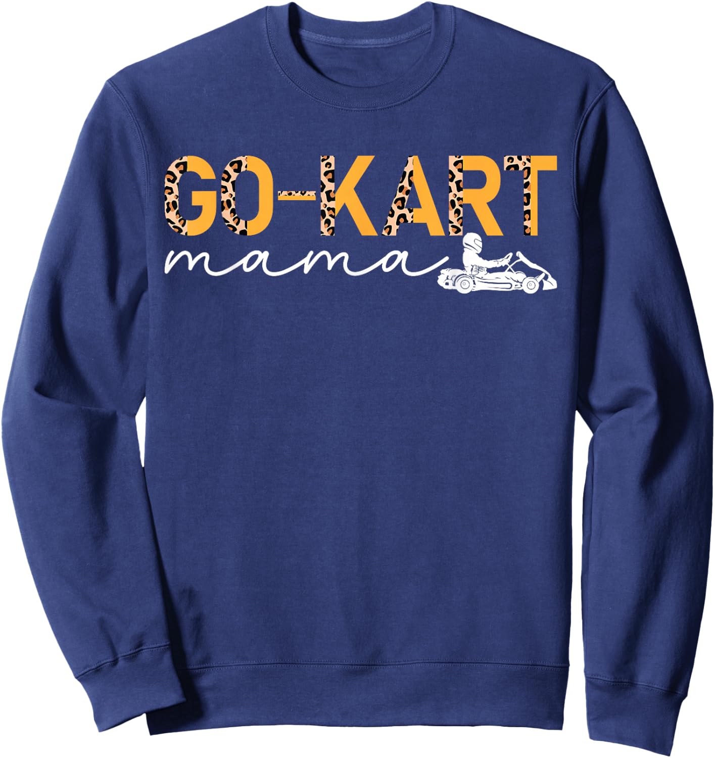 Go Kart Mama Leopard Go Karting Mom Go Kart Racing Mother Sweatshirt - Sweatshirt | Navy