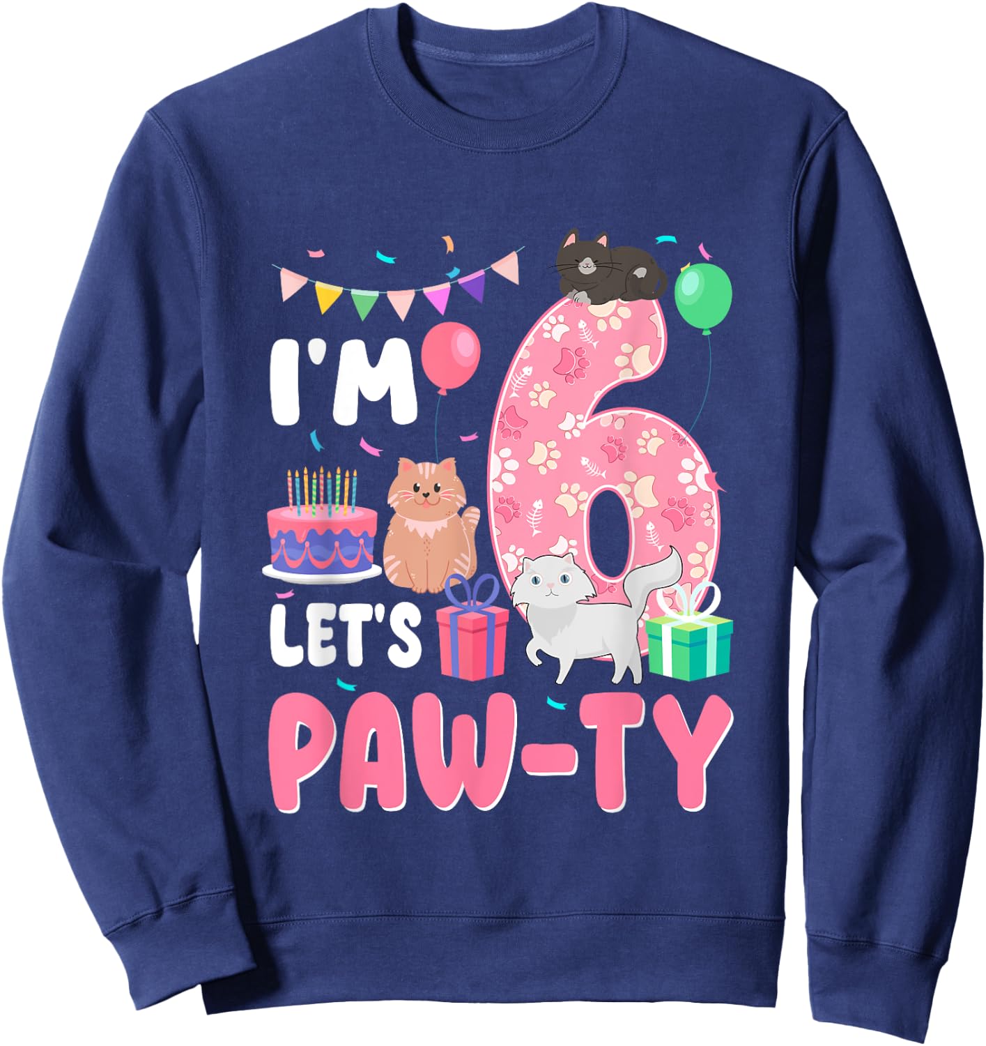 I'm 6 Let's Paw-Ty 6th Birthday Cats Lover 6 Year Old Sweatshirt - Sweatshirt | Navy