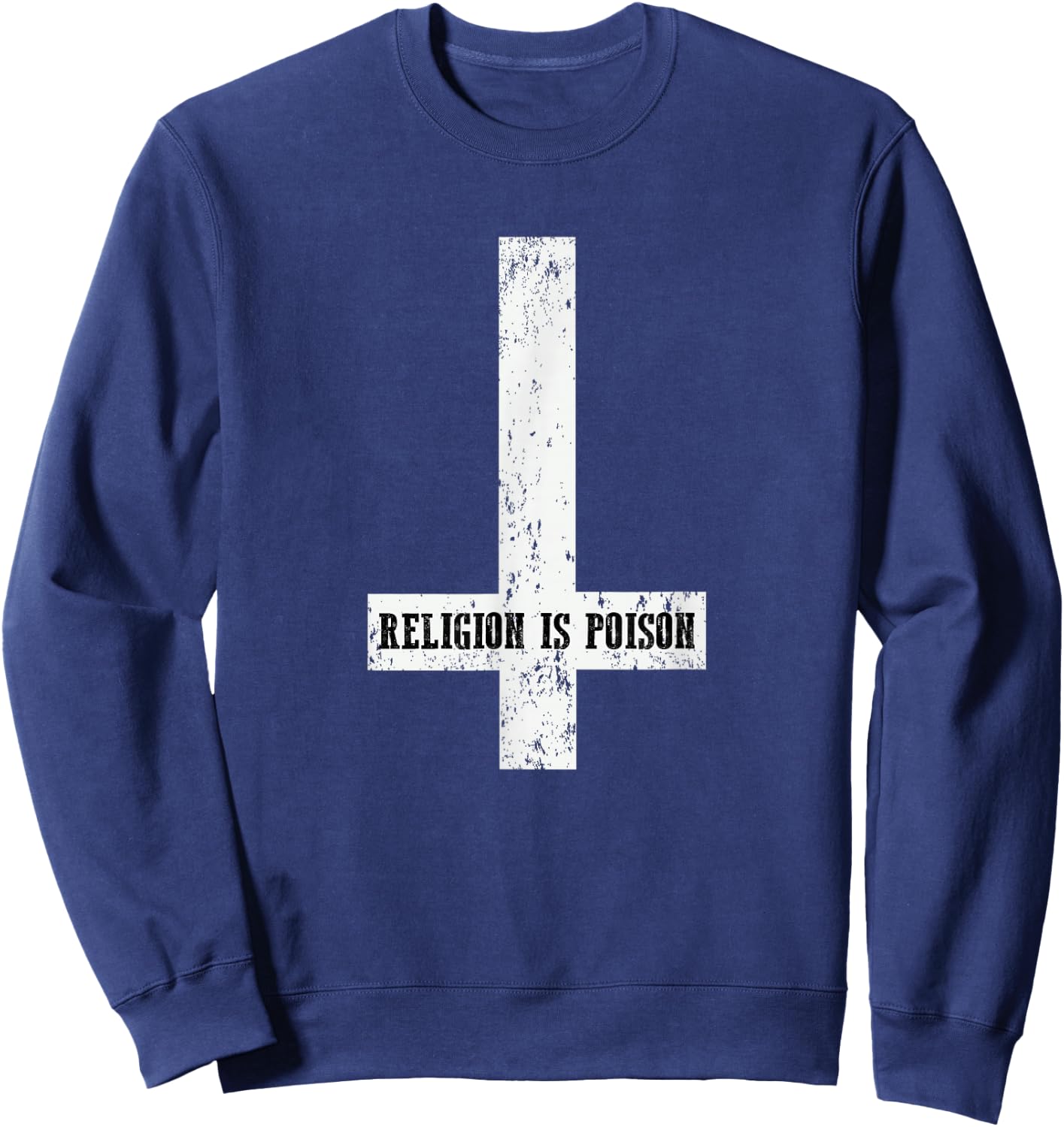 Antichrist Grunge Religion Is Poison Atheist Occult Gothic Sweatshirt - Sweatshirt | Navy